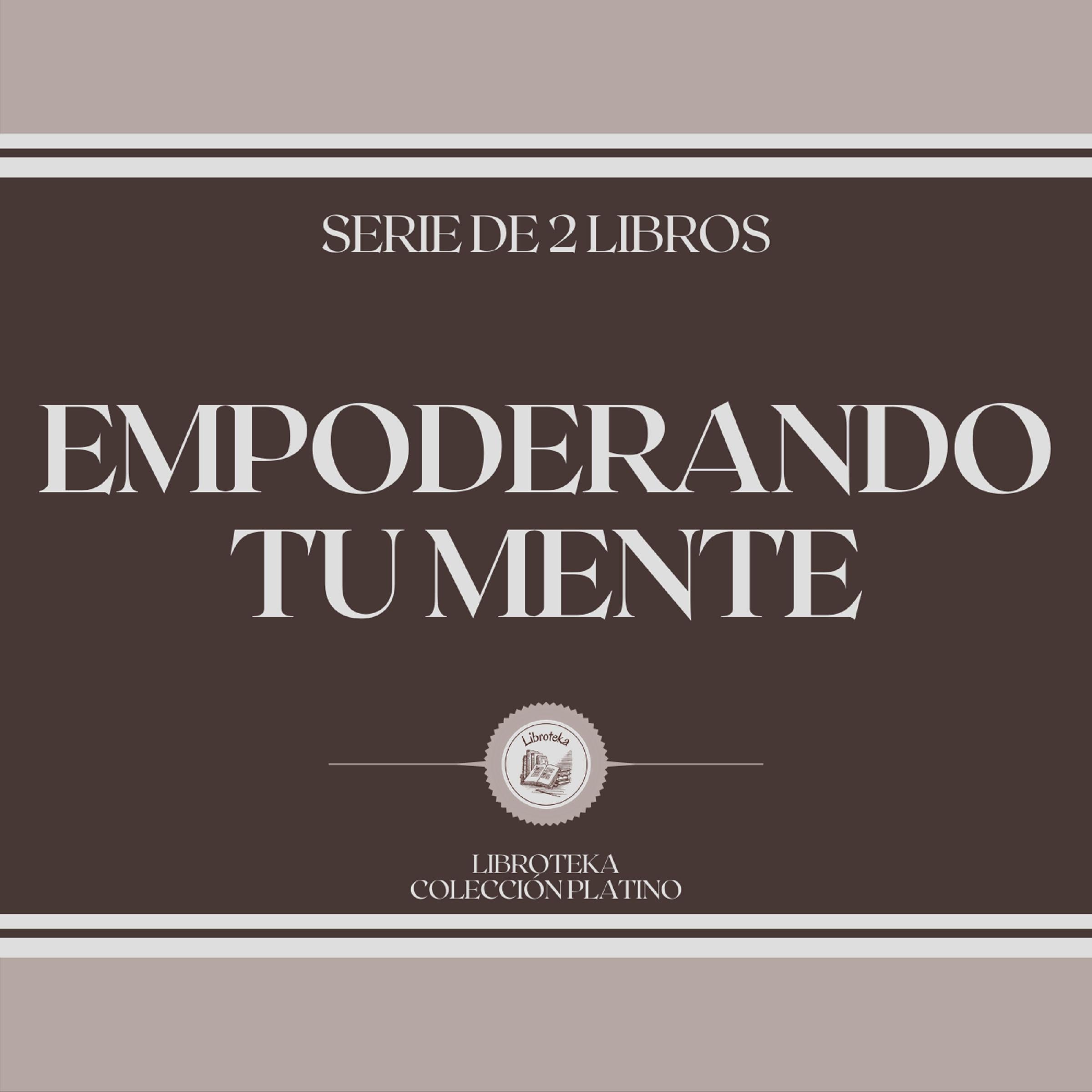 Empoderando tu Mente (Serie de 2 Libros)