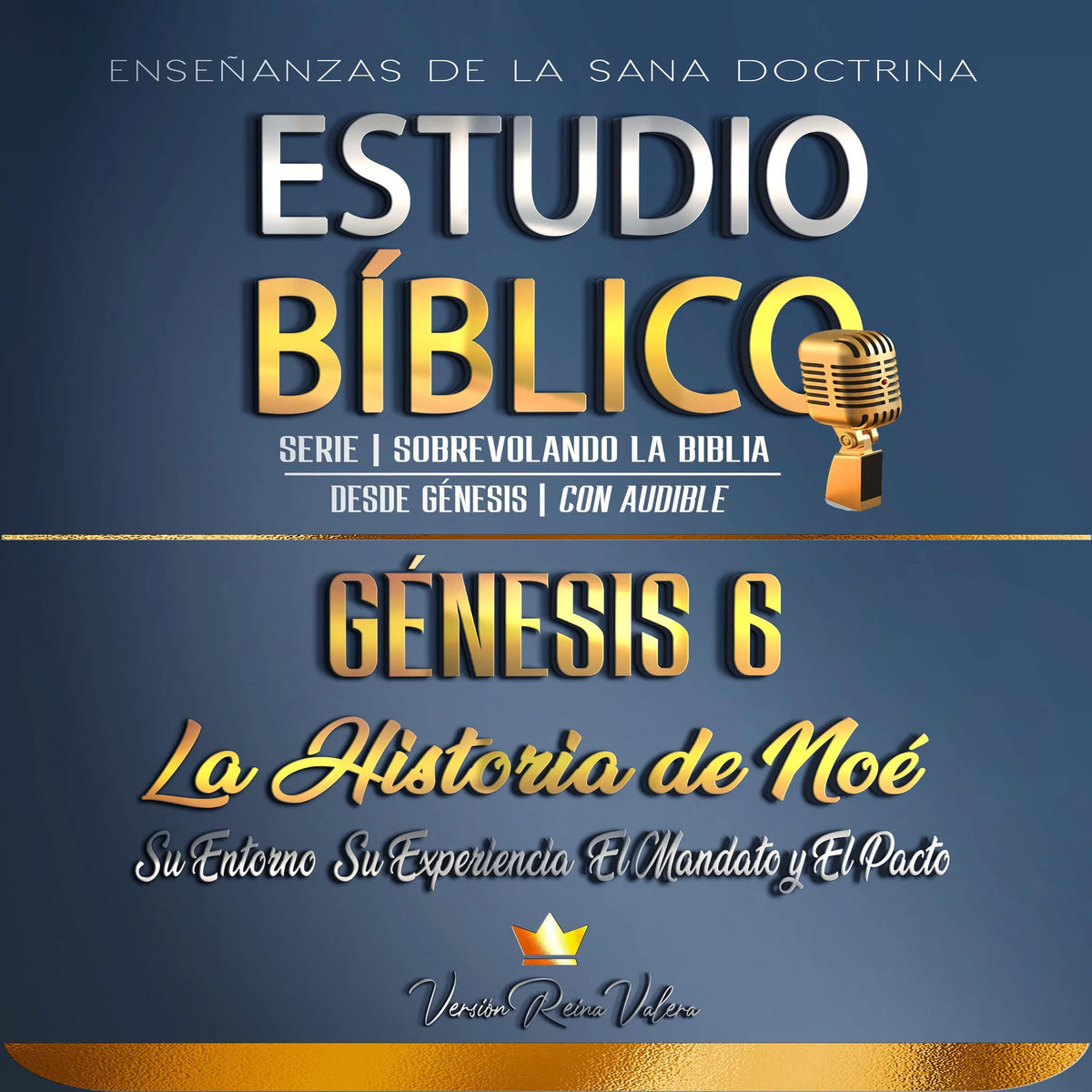 Estudio Bíblico: Génesis 6. La Historia de Noé: Su Entorno, Su Experiencia, El Mandato y El Pacto