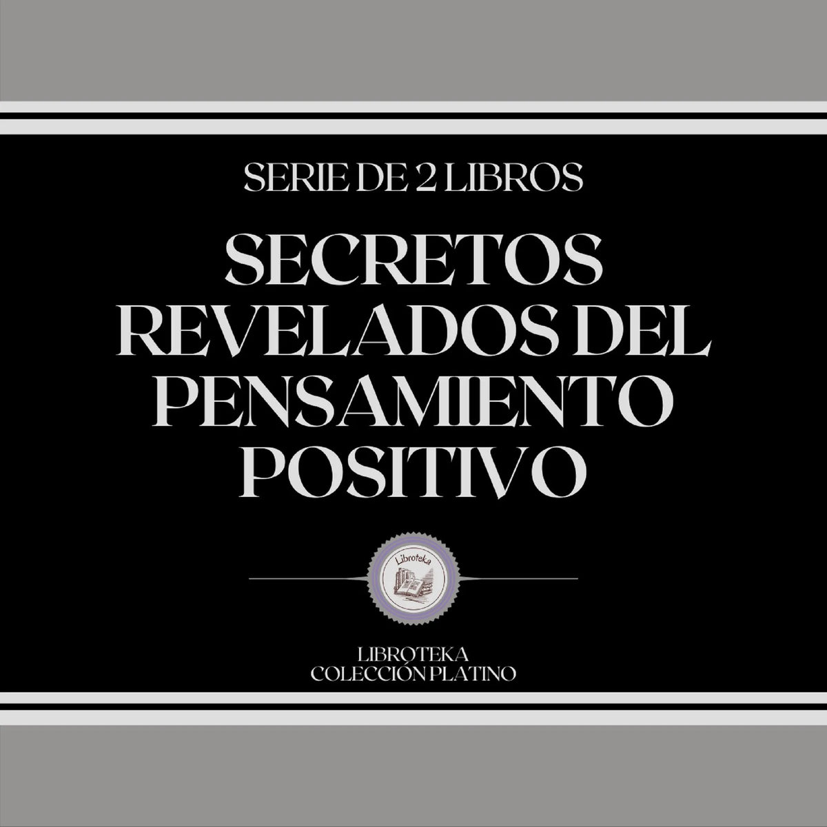 Secretos Revelados del Pensamiento Positivo (Serie de 2 Libros)