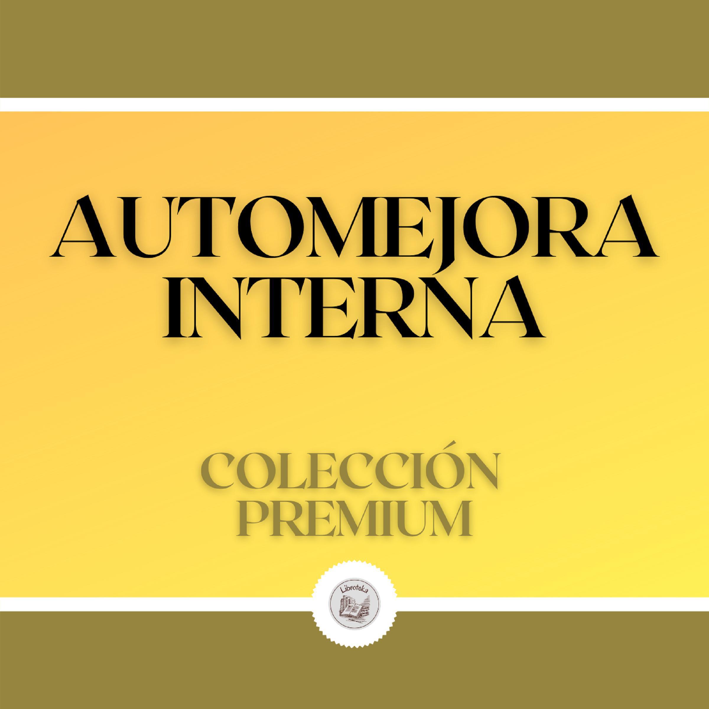 Automejora Interna: Colección Premium (3 Libros)