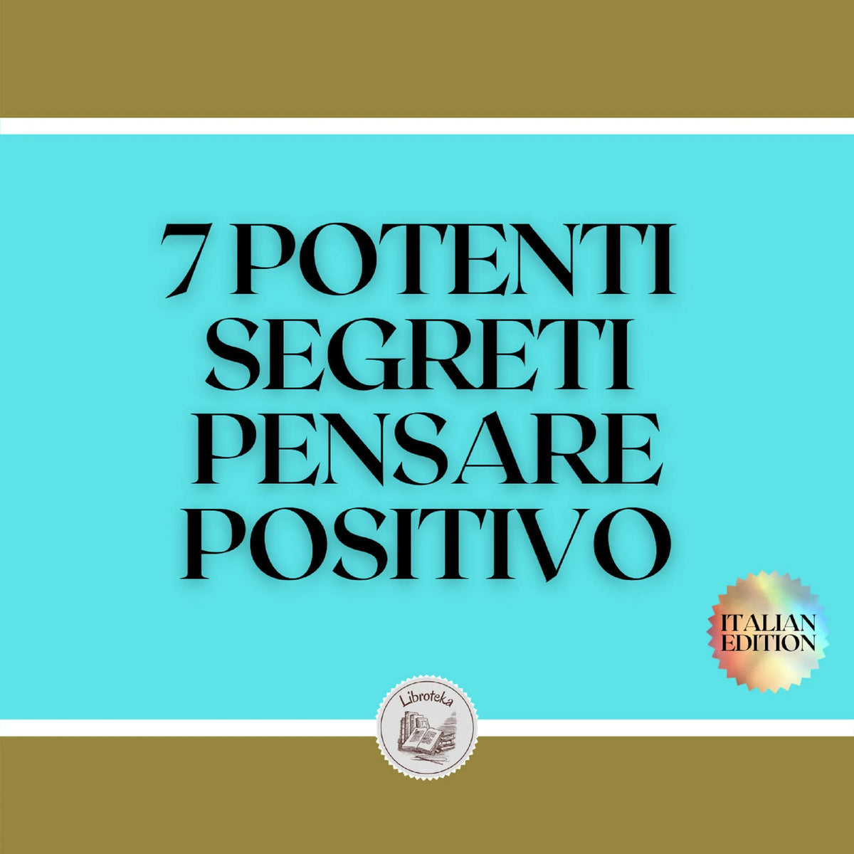 7 POTENTI SEGRETI PENSARE POSITIVO