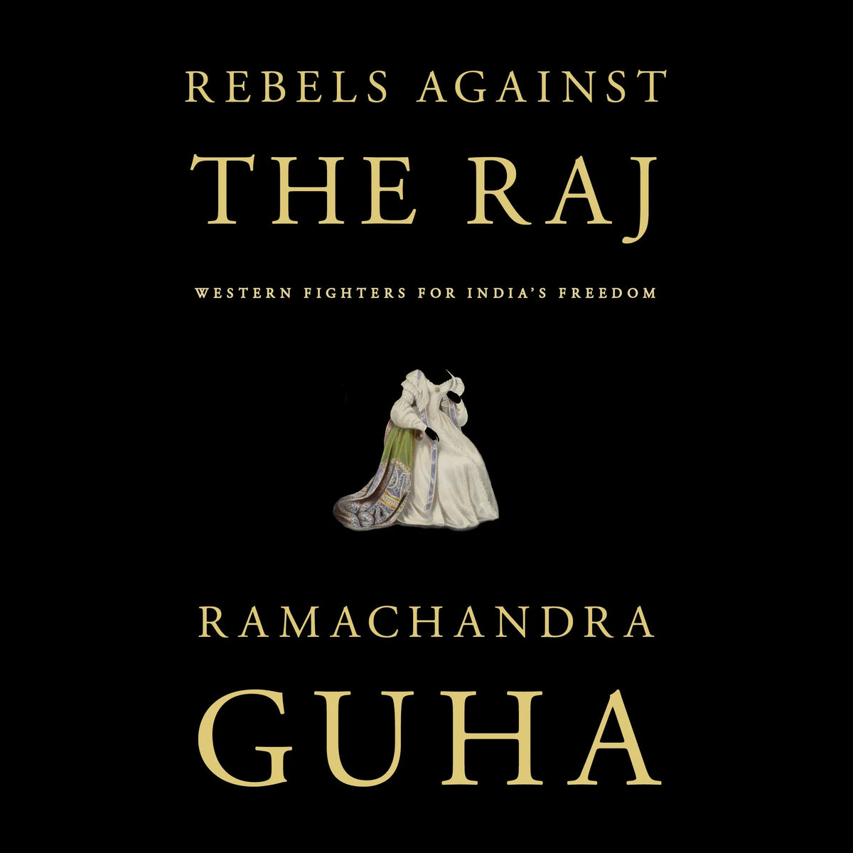 Rebels Against the Raj