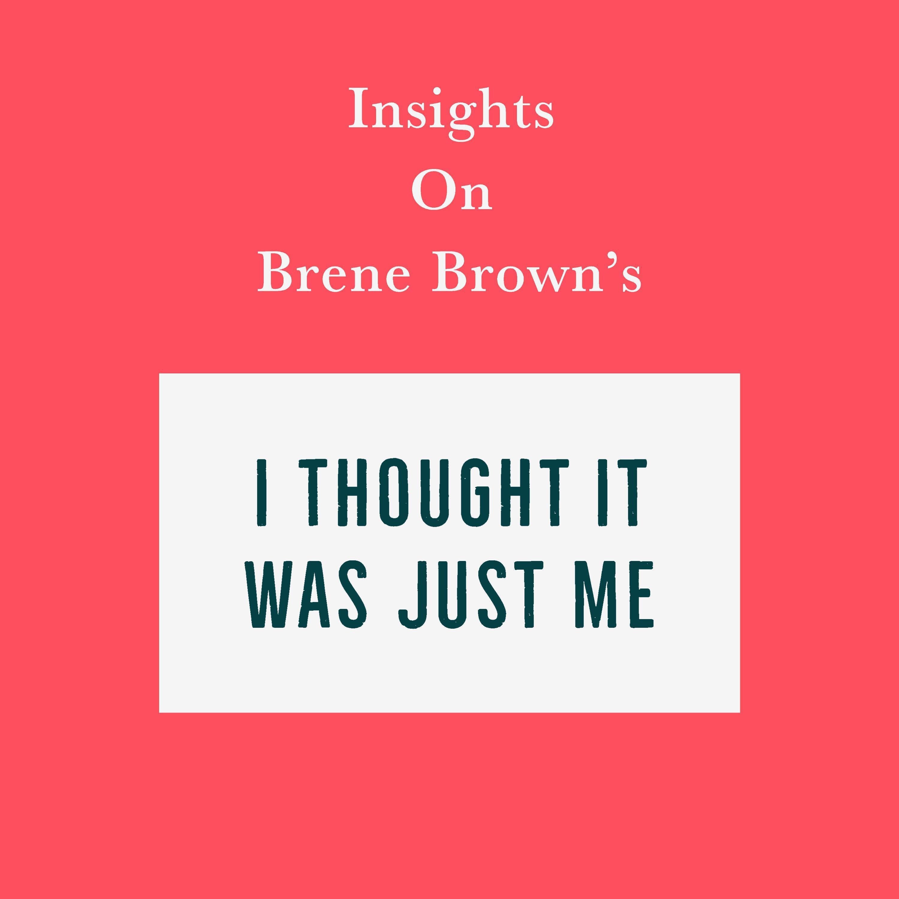 Insights on Brene Brown's I Thought It Was Just Me (but it isn't)