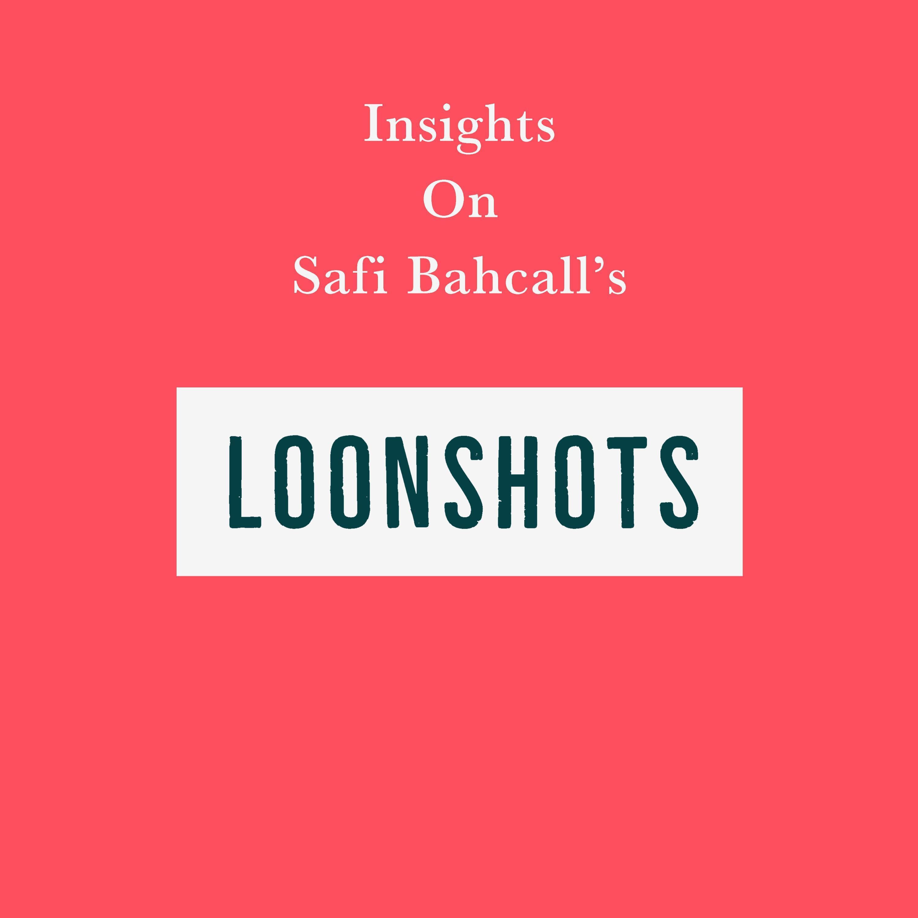 Insights on Safi Bahcall's Loonshots