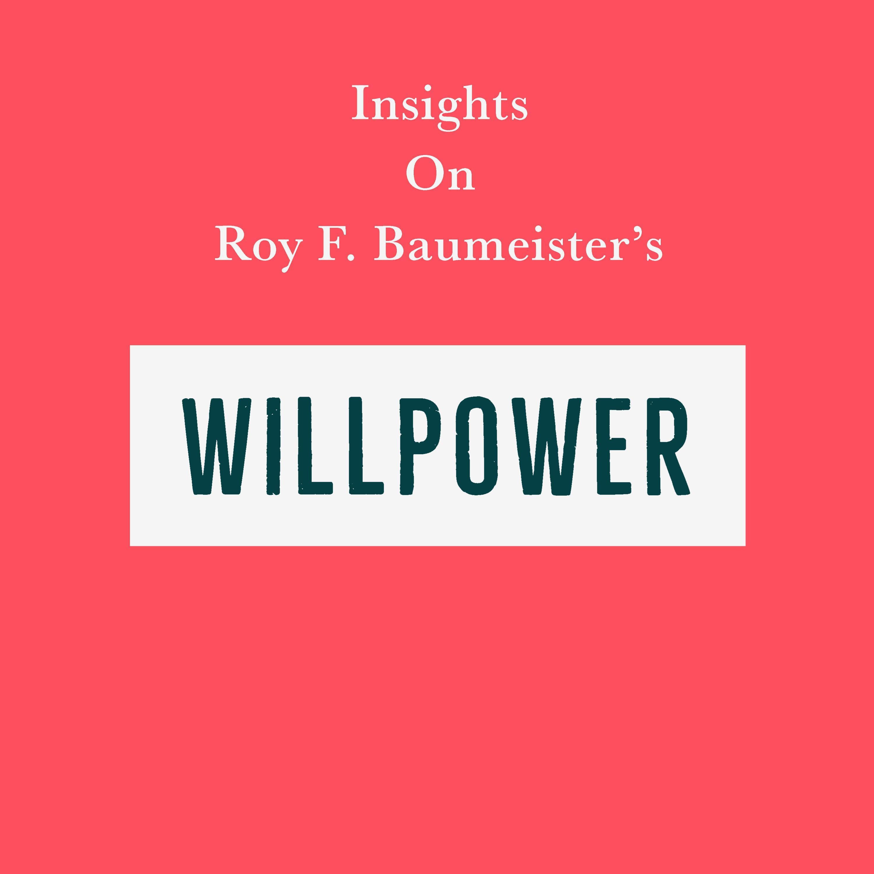Insights on Roy F. Baumeister's Willpower