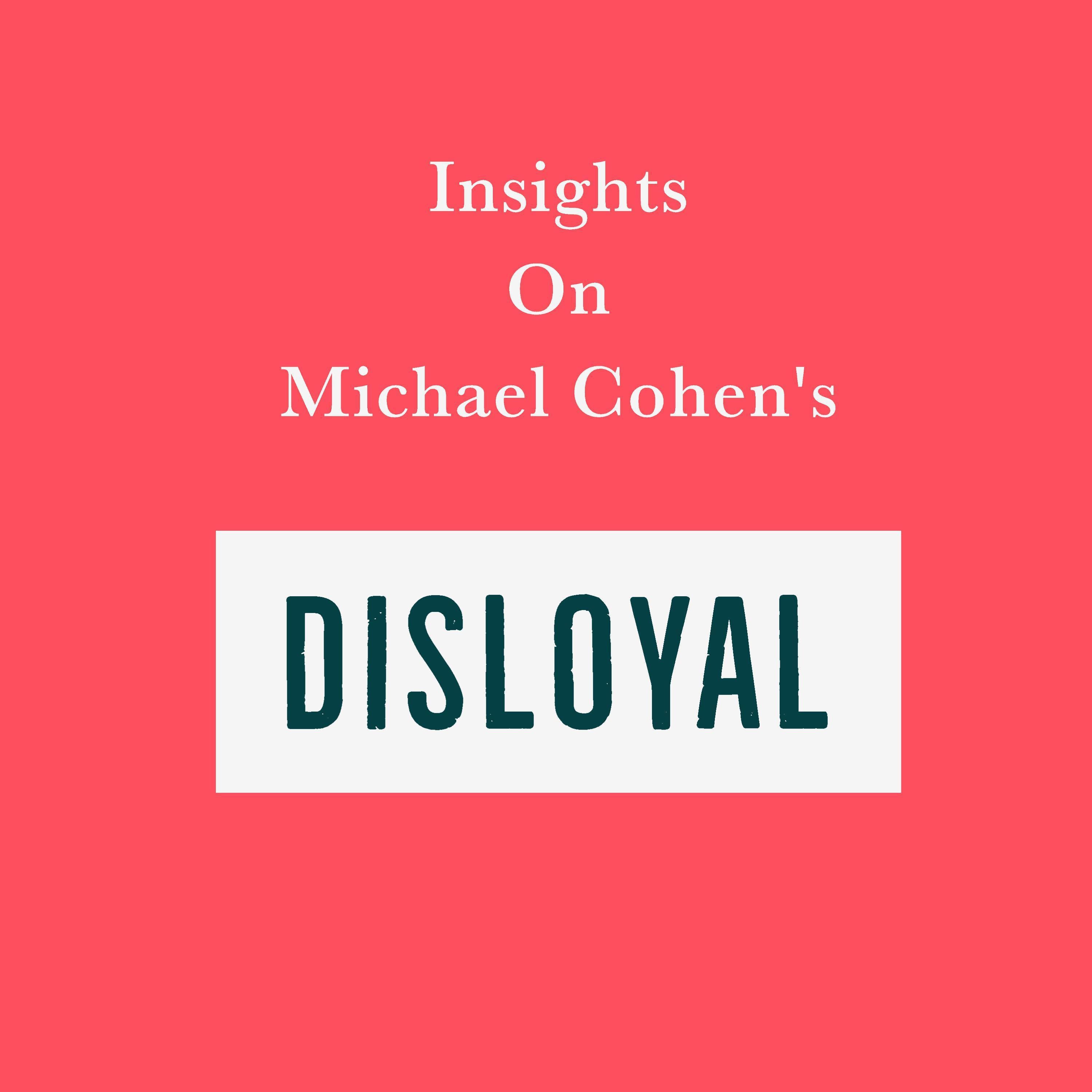 Insights on Michael Cohen's Disloyal
