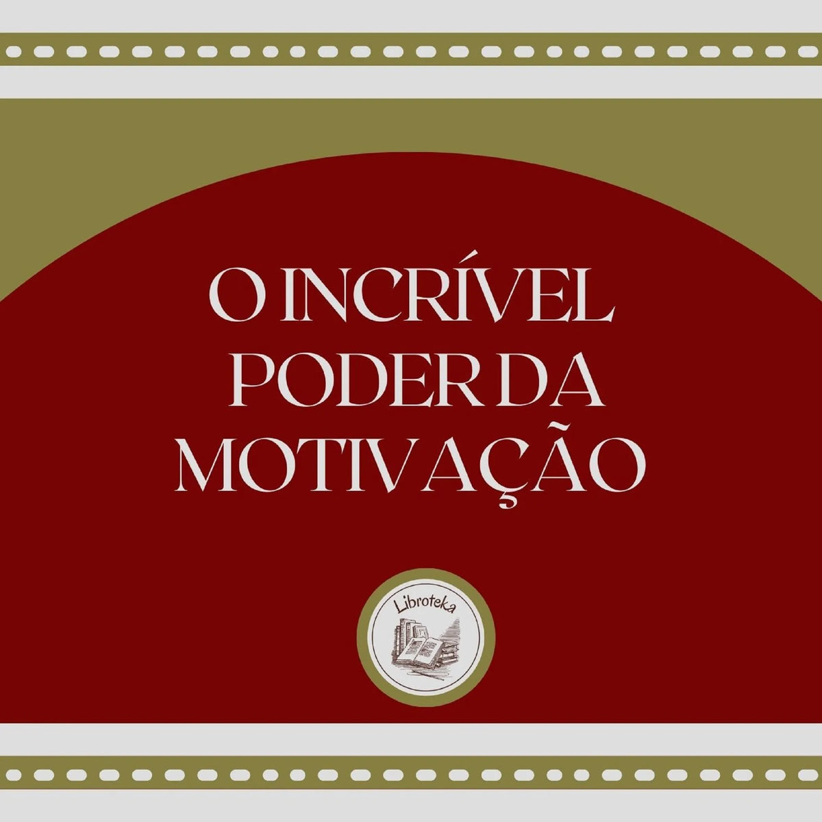 O Incrível Poder da Motivação