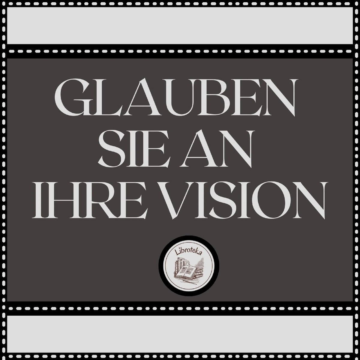 Glauben Sie an Ihre Vision