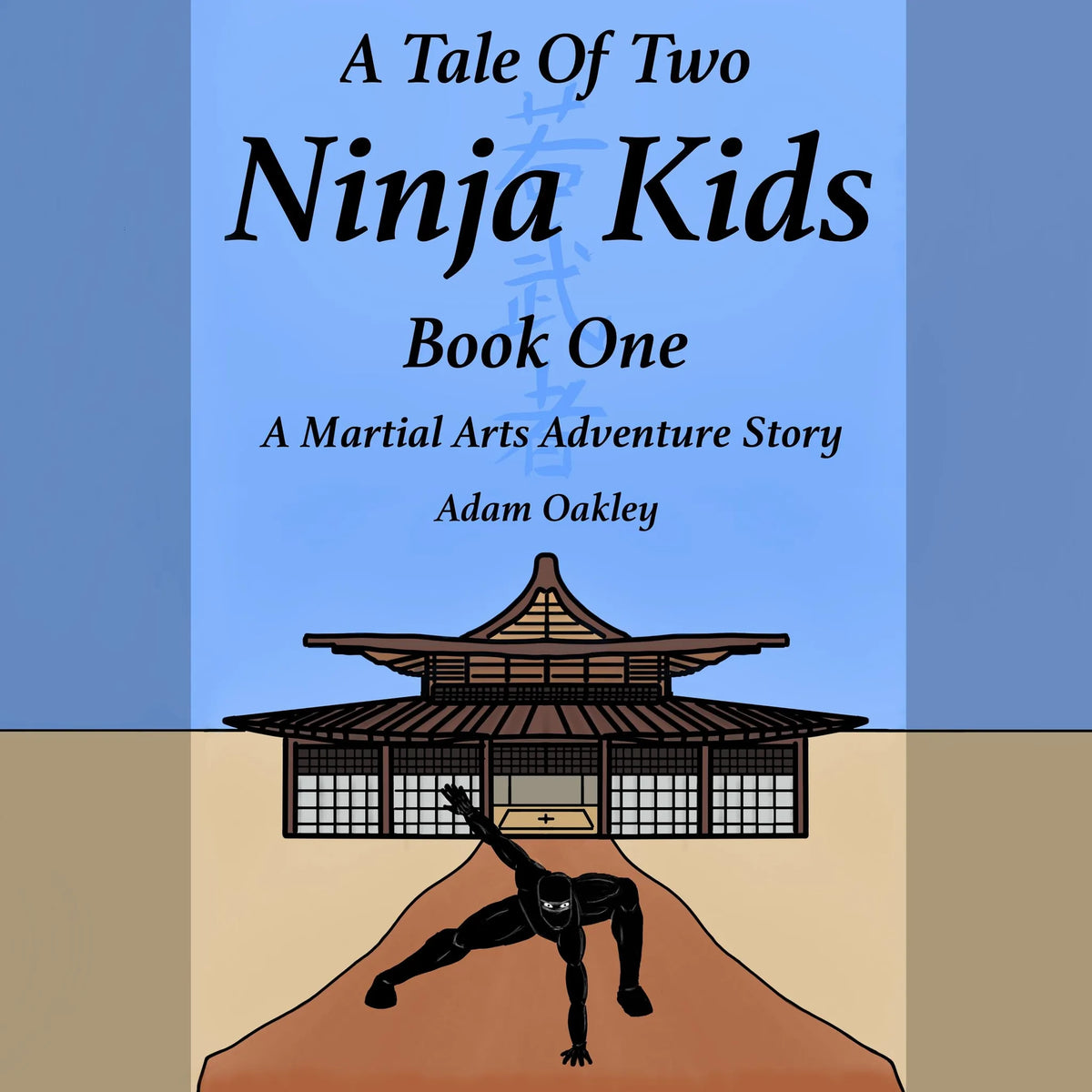 A Tale Of Two Ninja Kids - Book 1 - A Martial Arts Adventure Story
