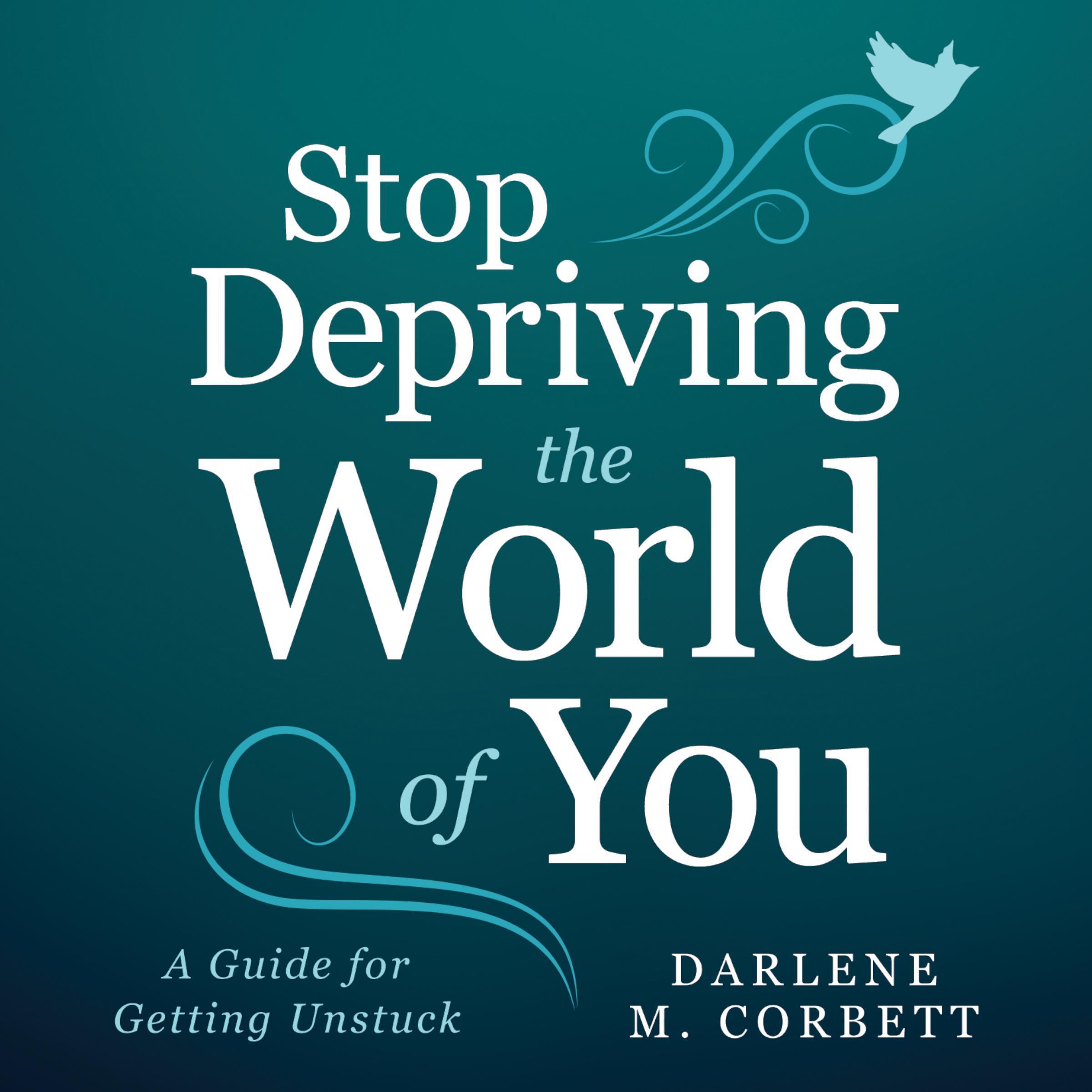 Stop Depriving The World Of You