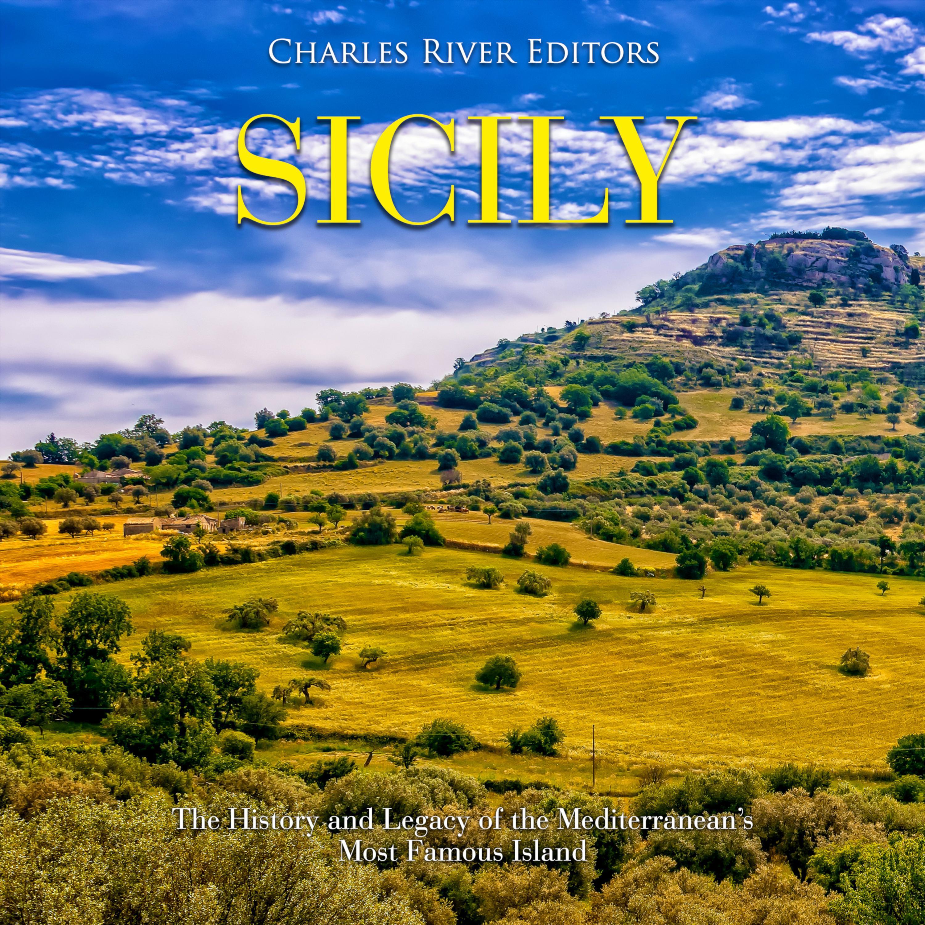 Sicily: The History and Legacy of the Mediterranean's Most Famous Island