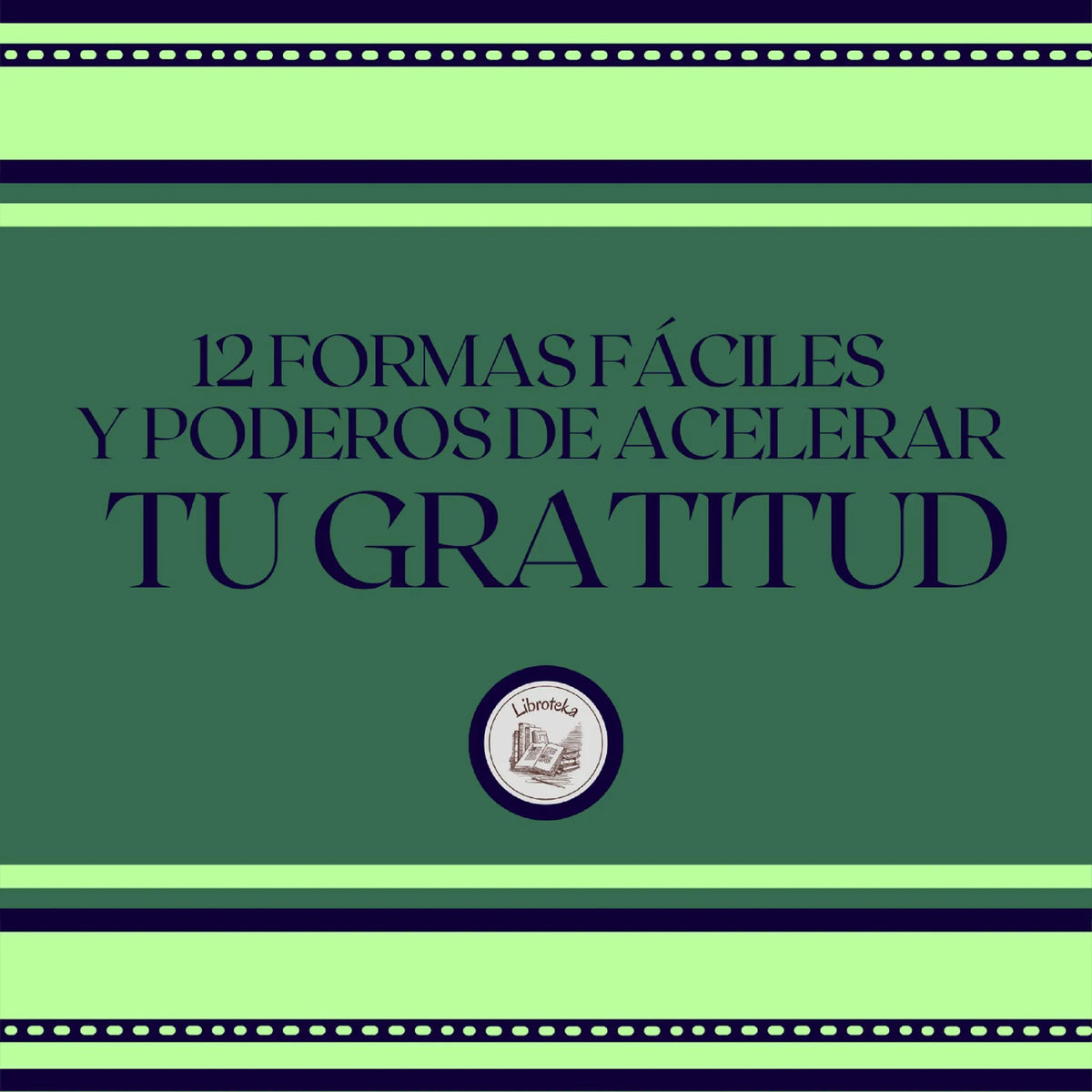 12 Formas Fáciles Y Poderosas De Acelerar Tu Gratitud