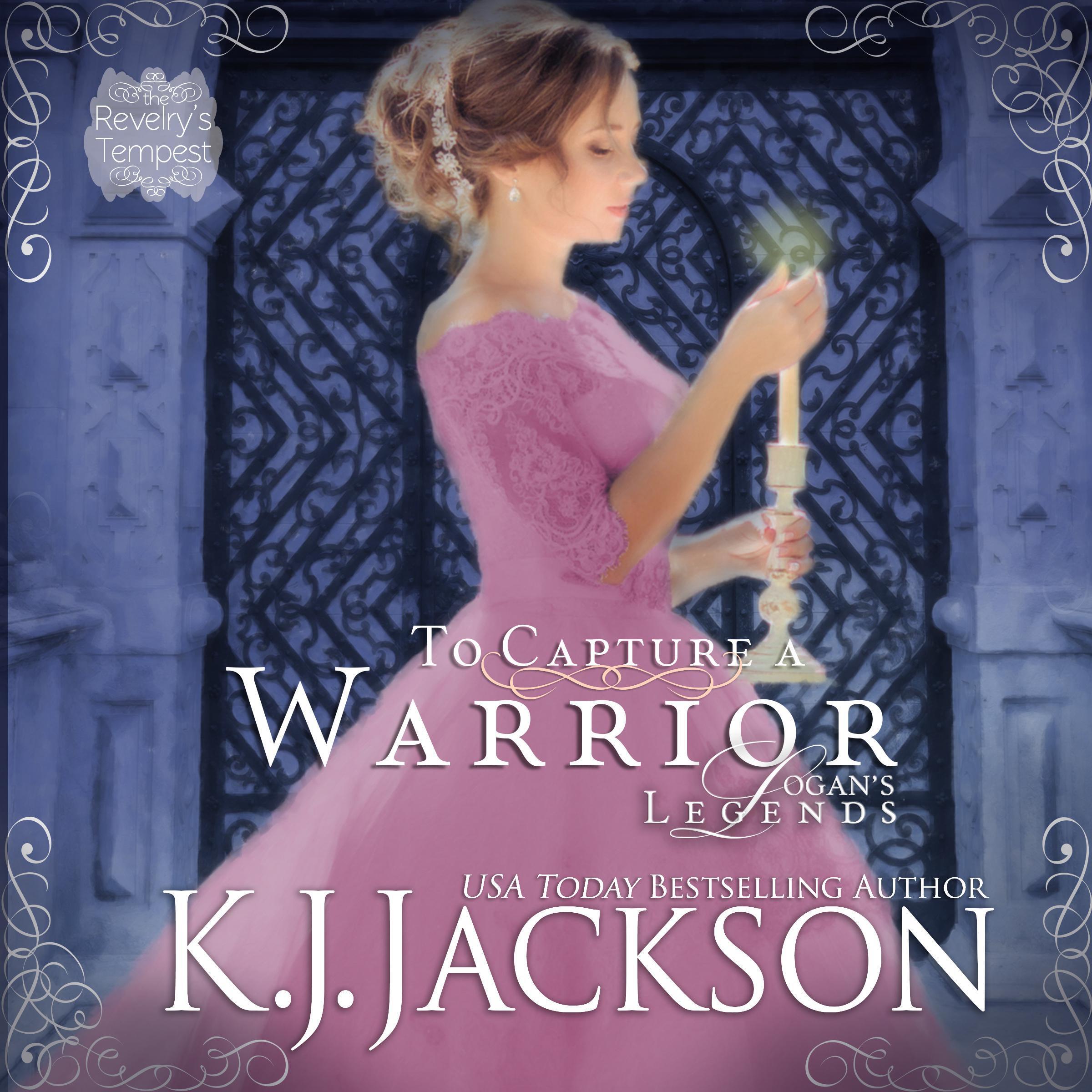 To Capture a Warrior, Logan's Legends: A Revelry's Tempest Novel