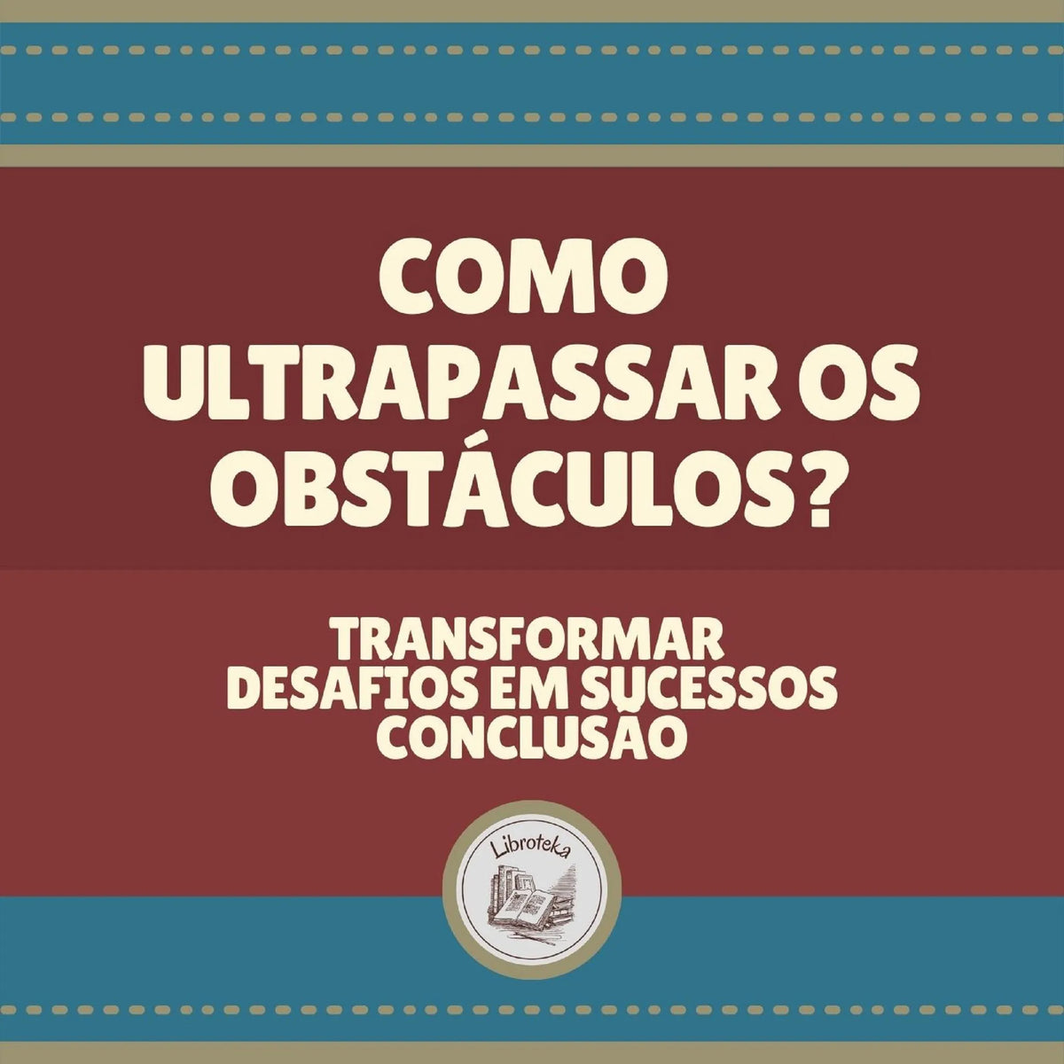 Como ultrapassar os obstáculos?