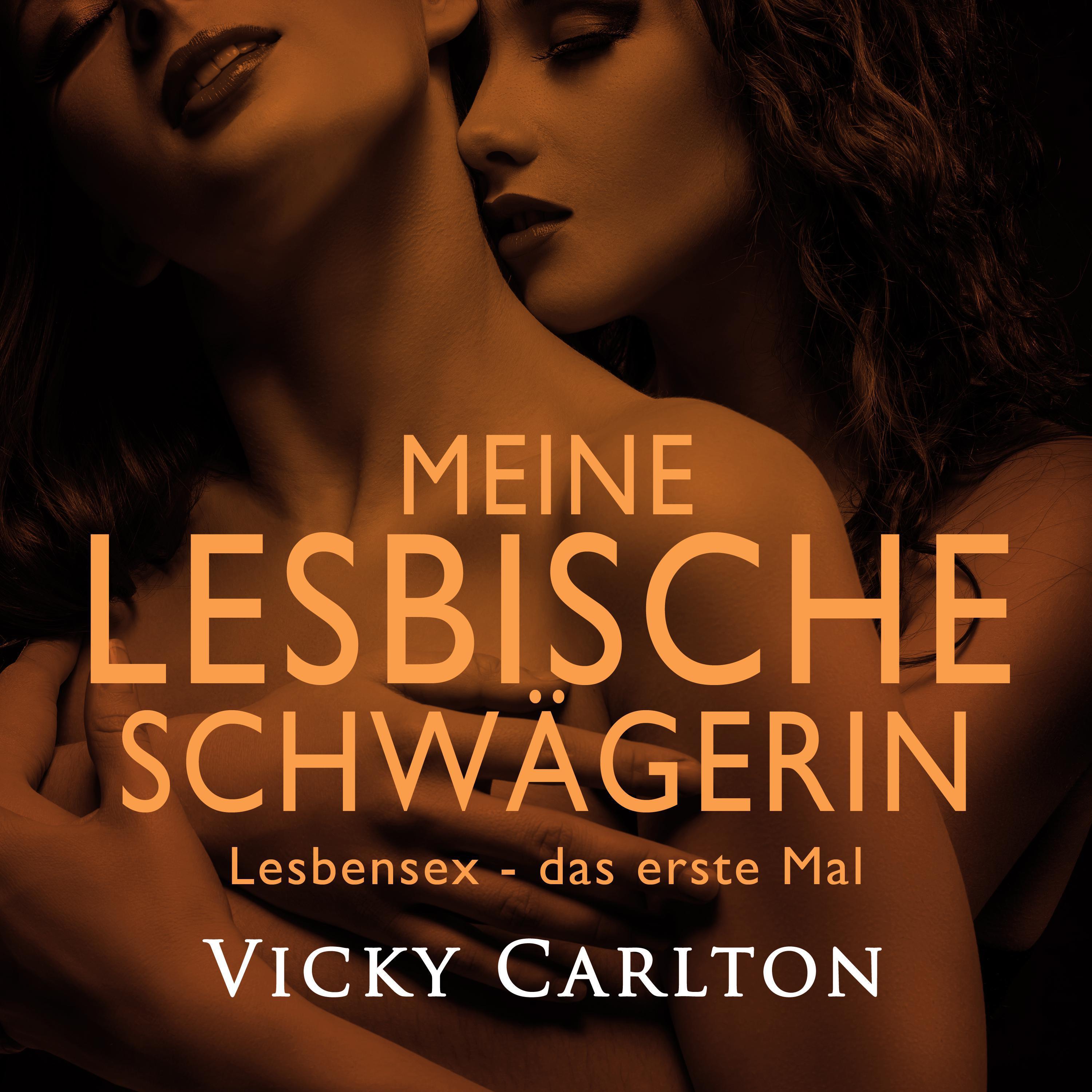 Meine lesbische Schwägerin. Lesbensex - das erste Mal