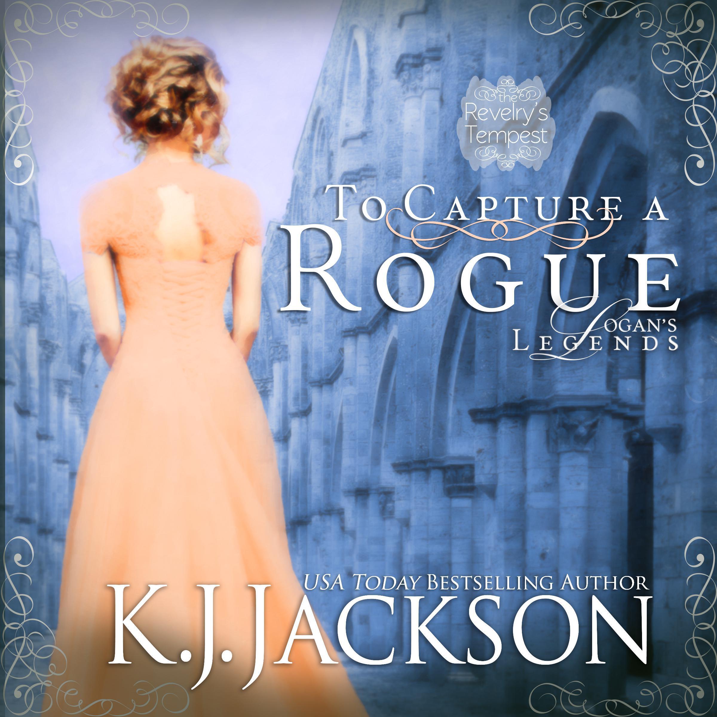 To Capture a Rogue, Logan's Legends: A Revelry's Tempest Novel