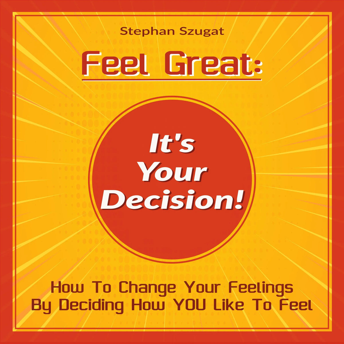 Feel Great: It's Your Decision!