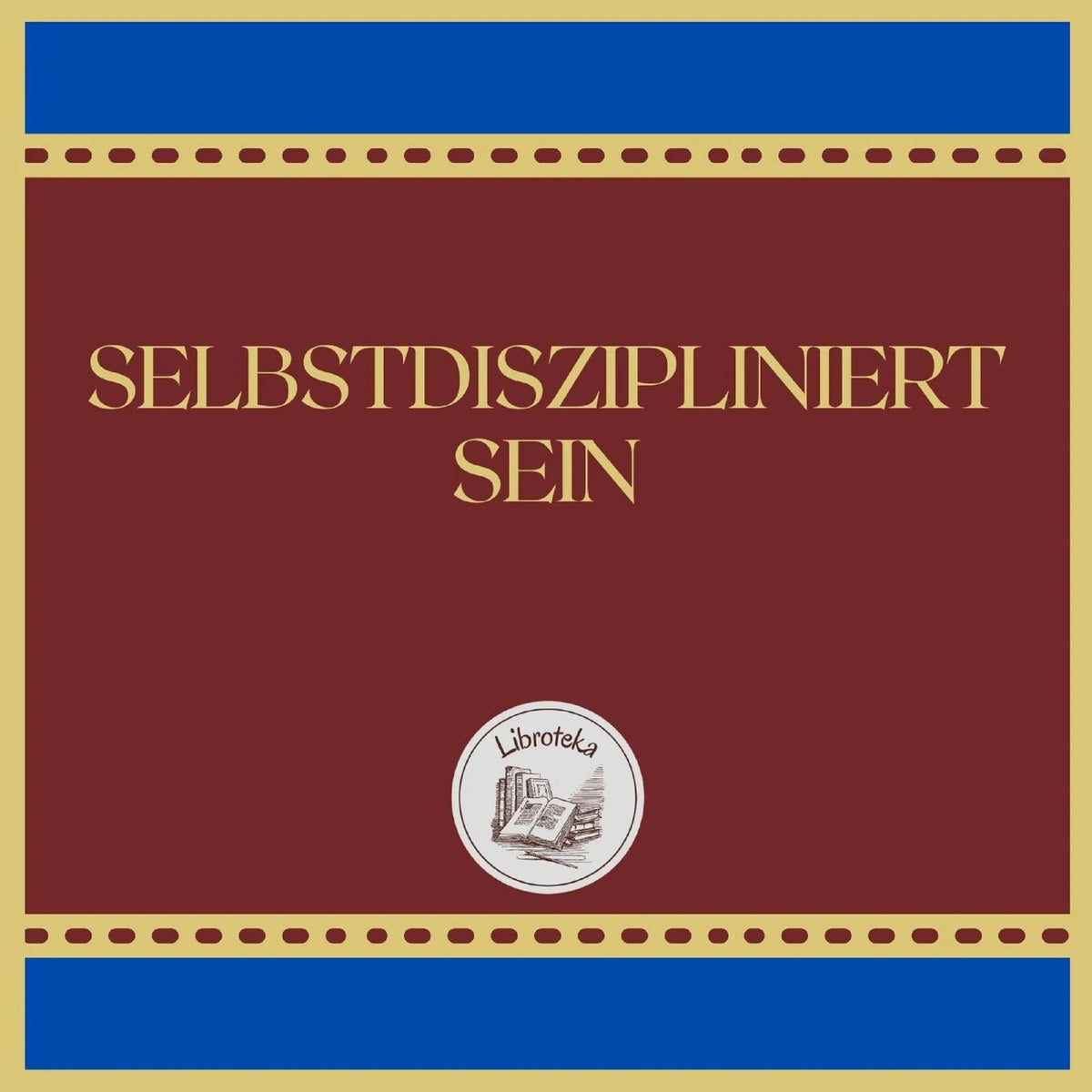 SELBSTDISZIPLINIERT SEIN