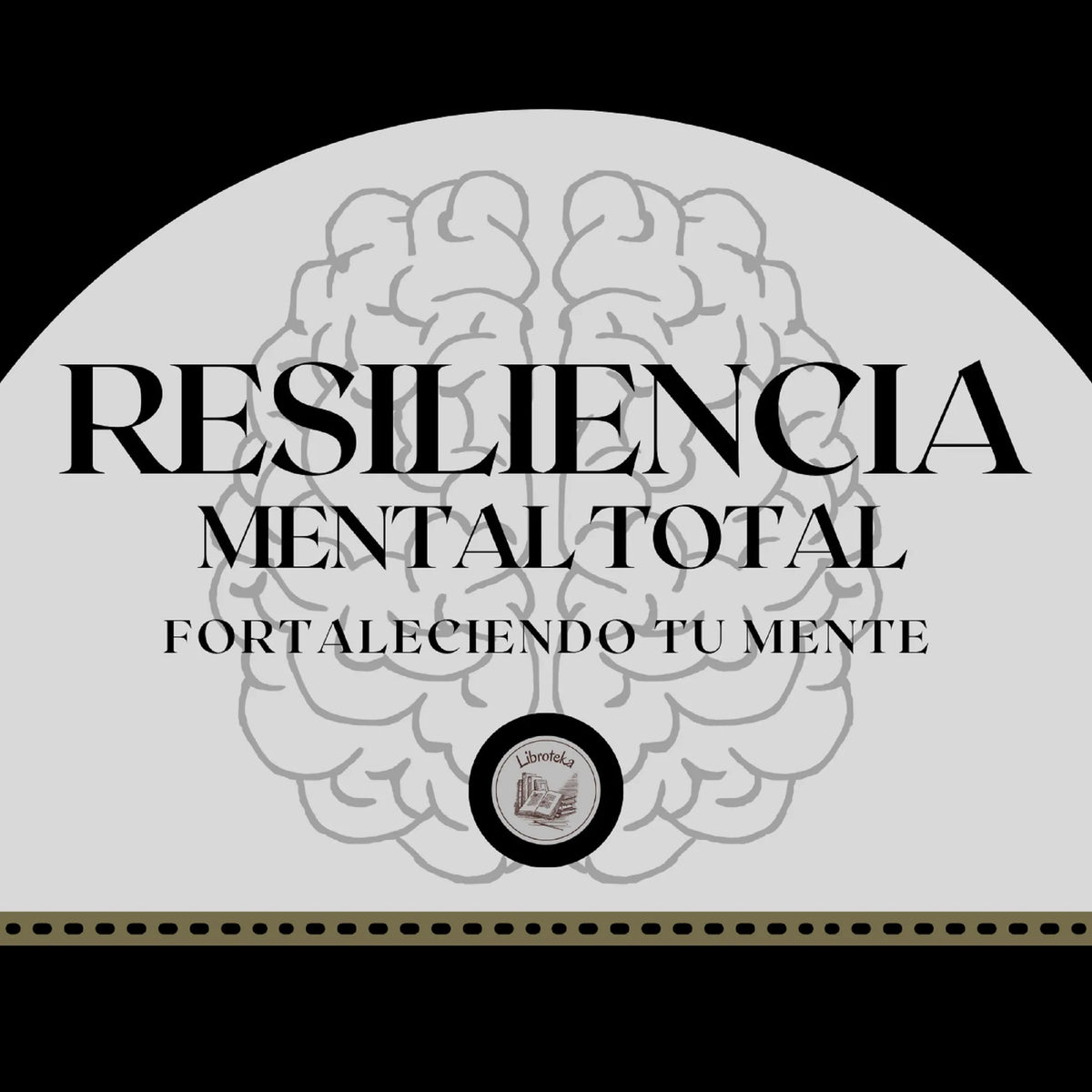 Resiliencia Mental Total: Fortaleciendo tu Mente