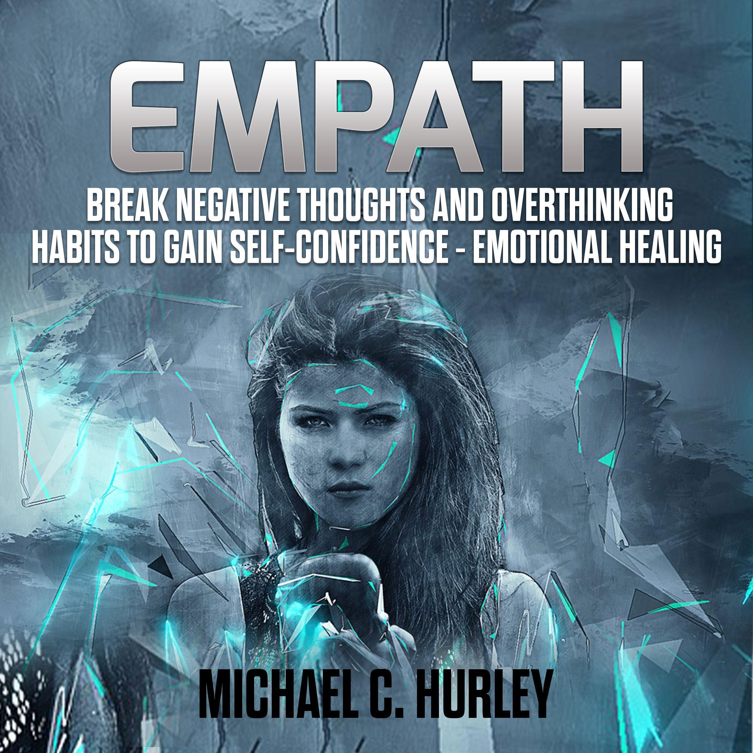 Empath: Break Negative Thoughts and Overthinking Habits to Gain Self-Confidence - Emotional Healing