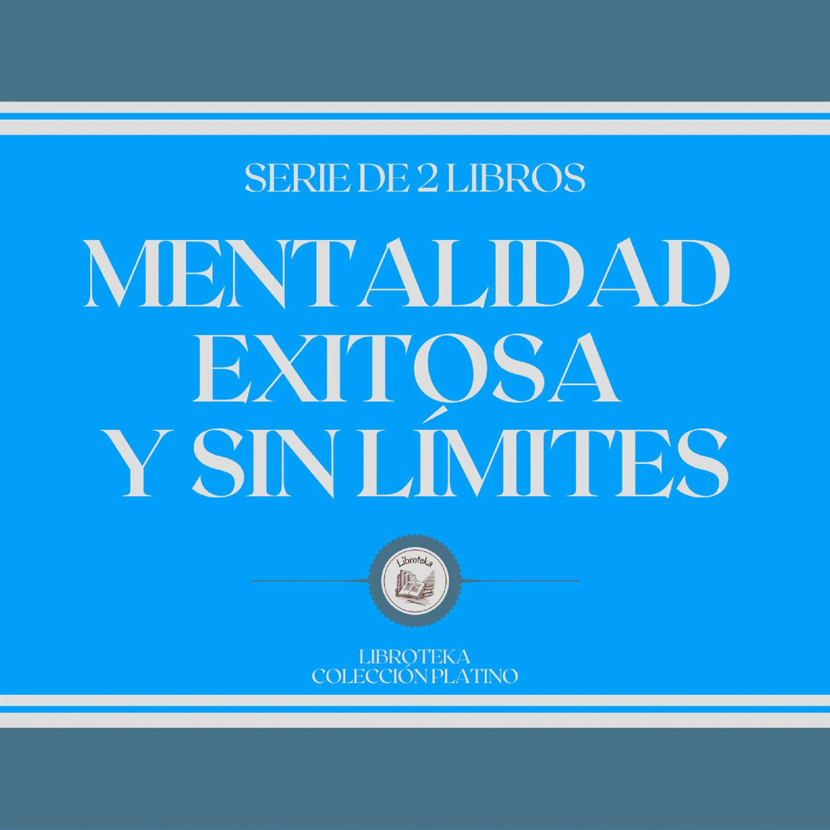 Mentalidad Exitosa y sin Límites (Serie de 2 Libros)