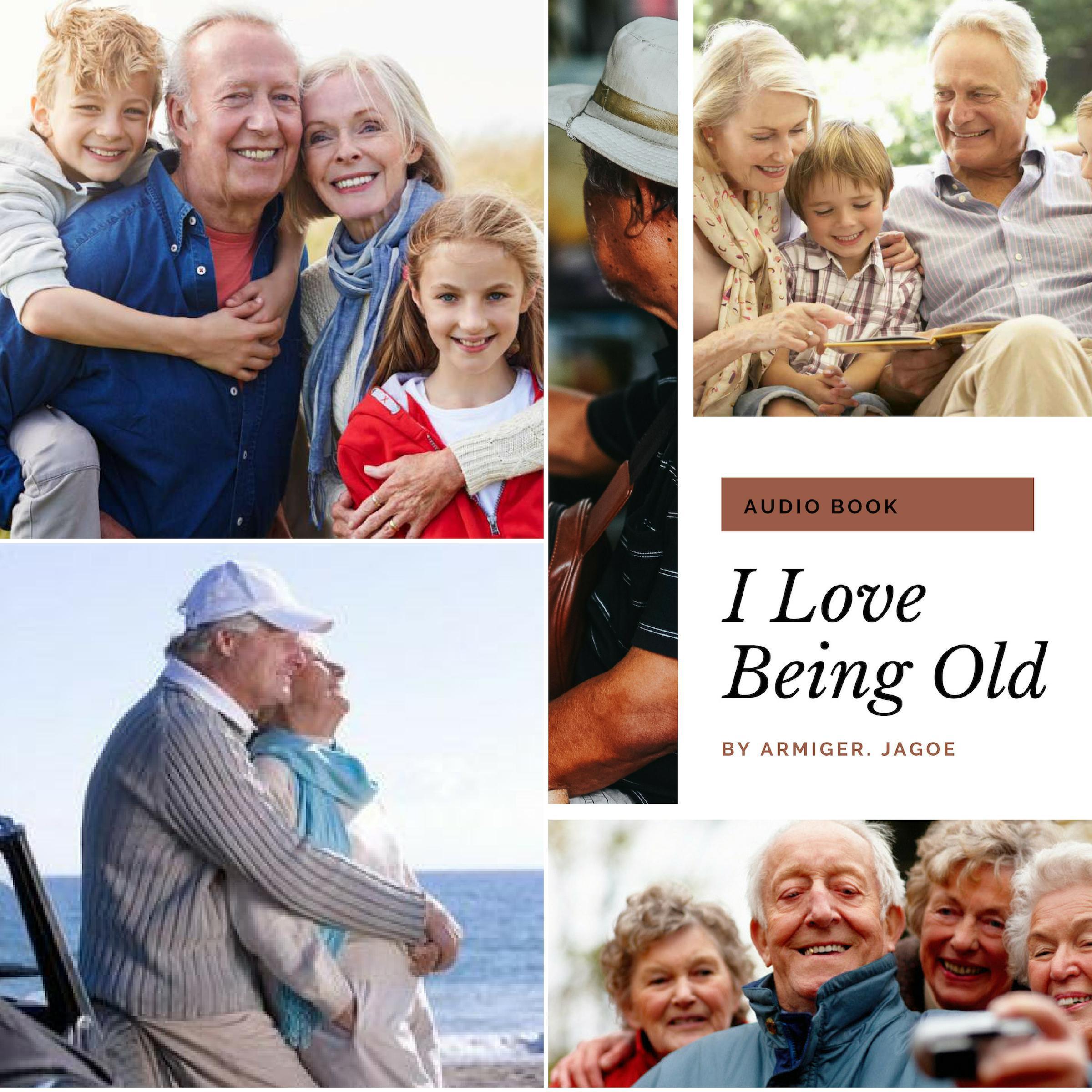 I Love Being Old