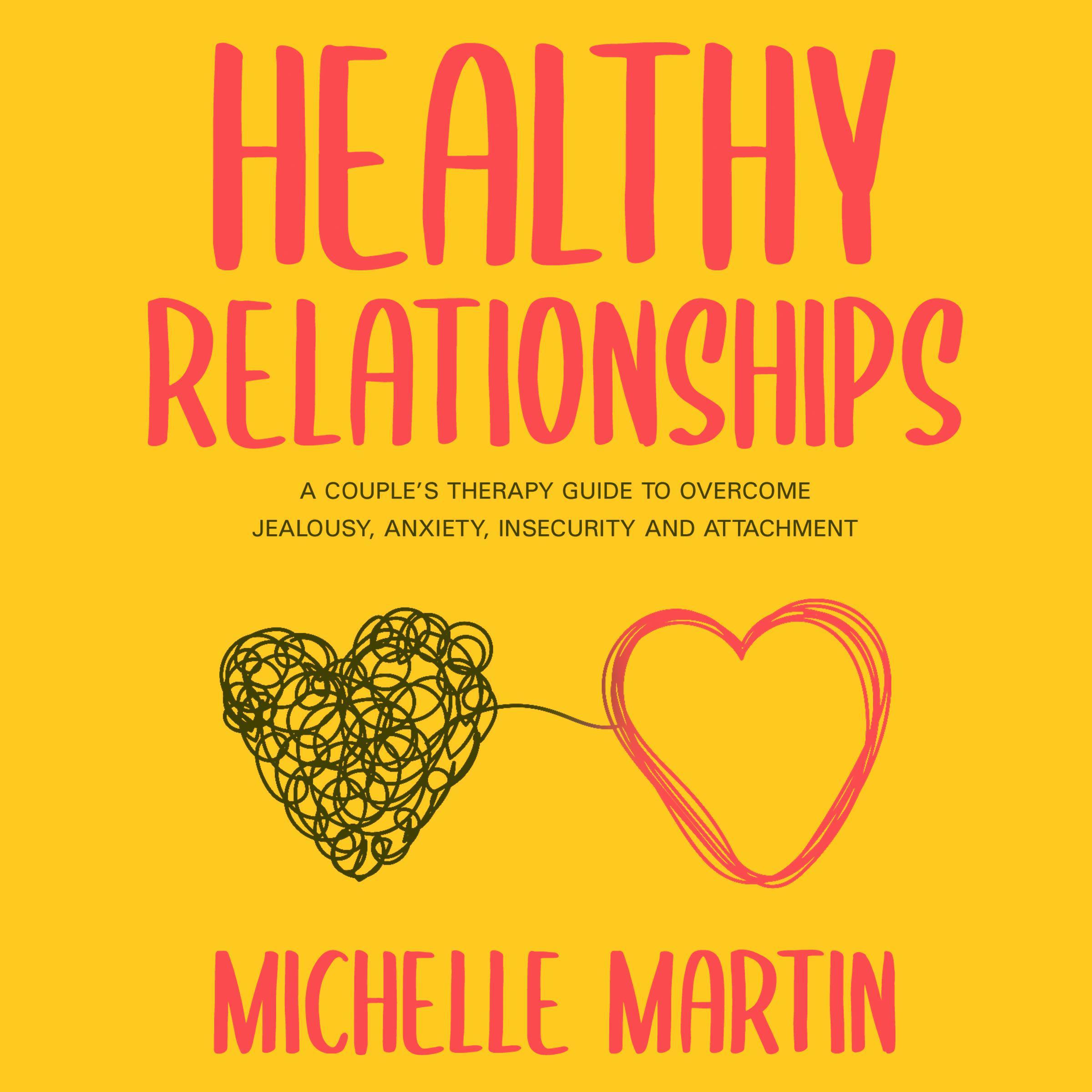 Healthy Relationships: A Couple's Therapy Guide to Overcome Jealousy, Anxiety, Insecurity and Attachment