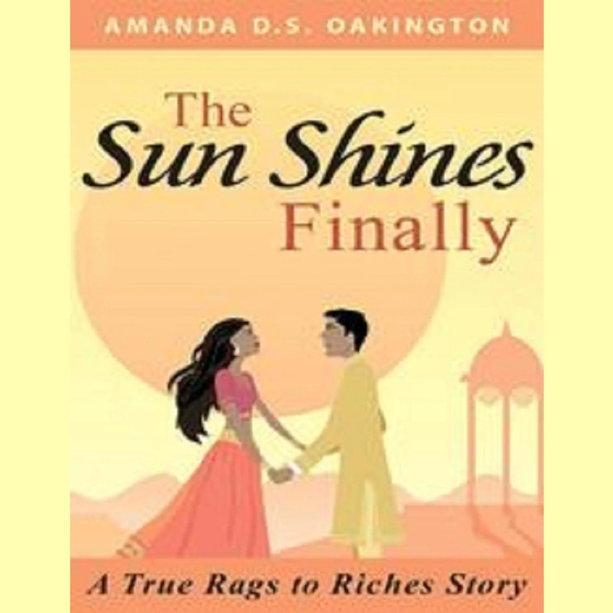 The Sun Shines Finally - A true Rags to Riches Story