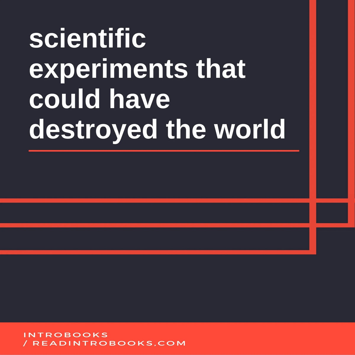 scientific experiments that could have destroyed the world