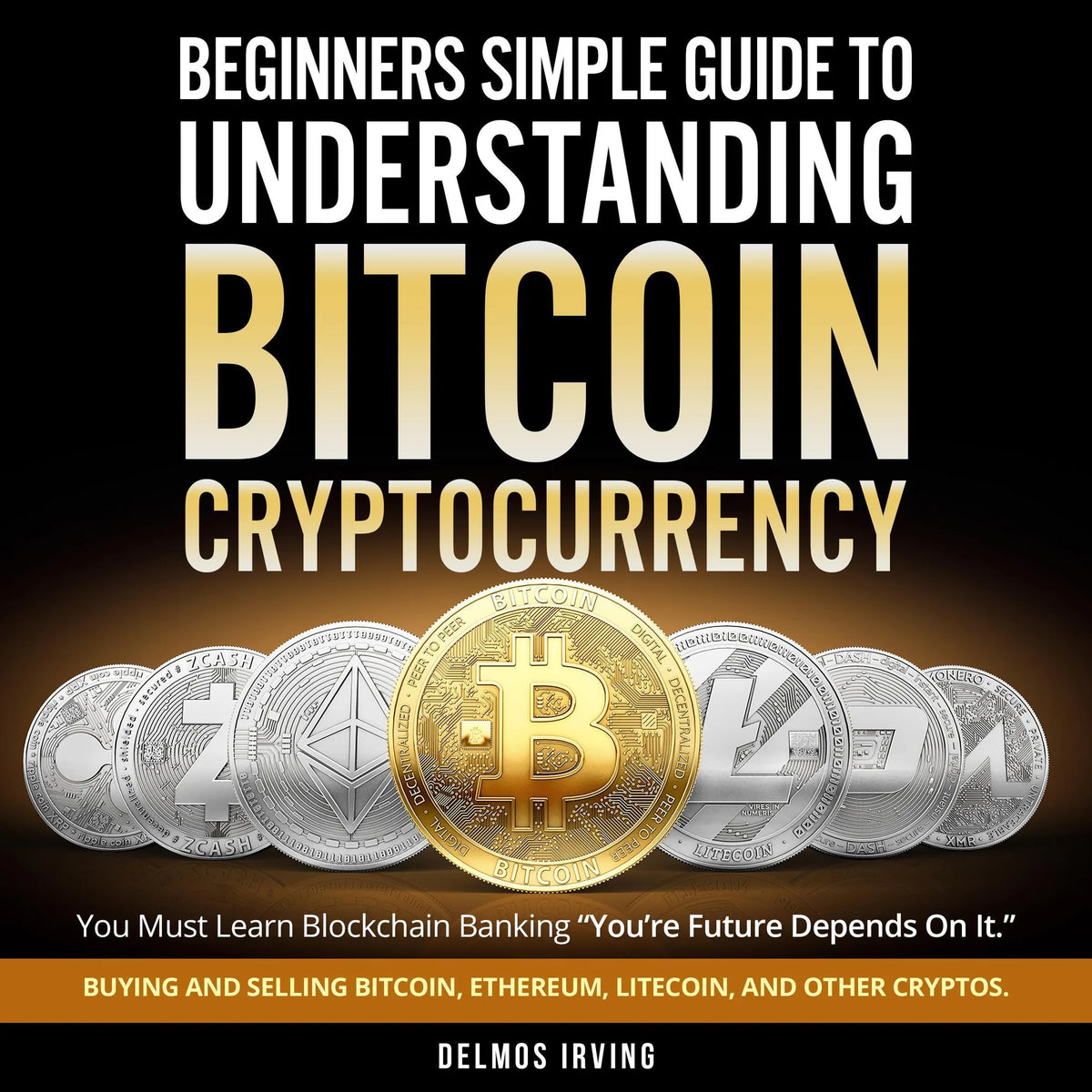 Beginners Guide To Simple Understanding Bitcoin Cryptocurrency