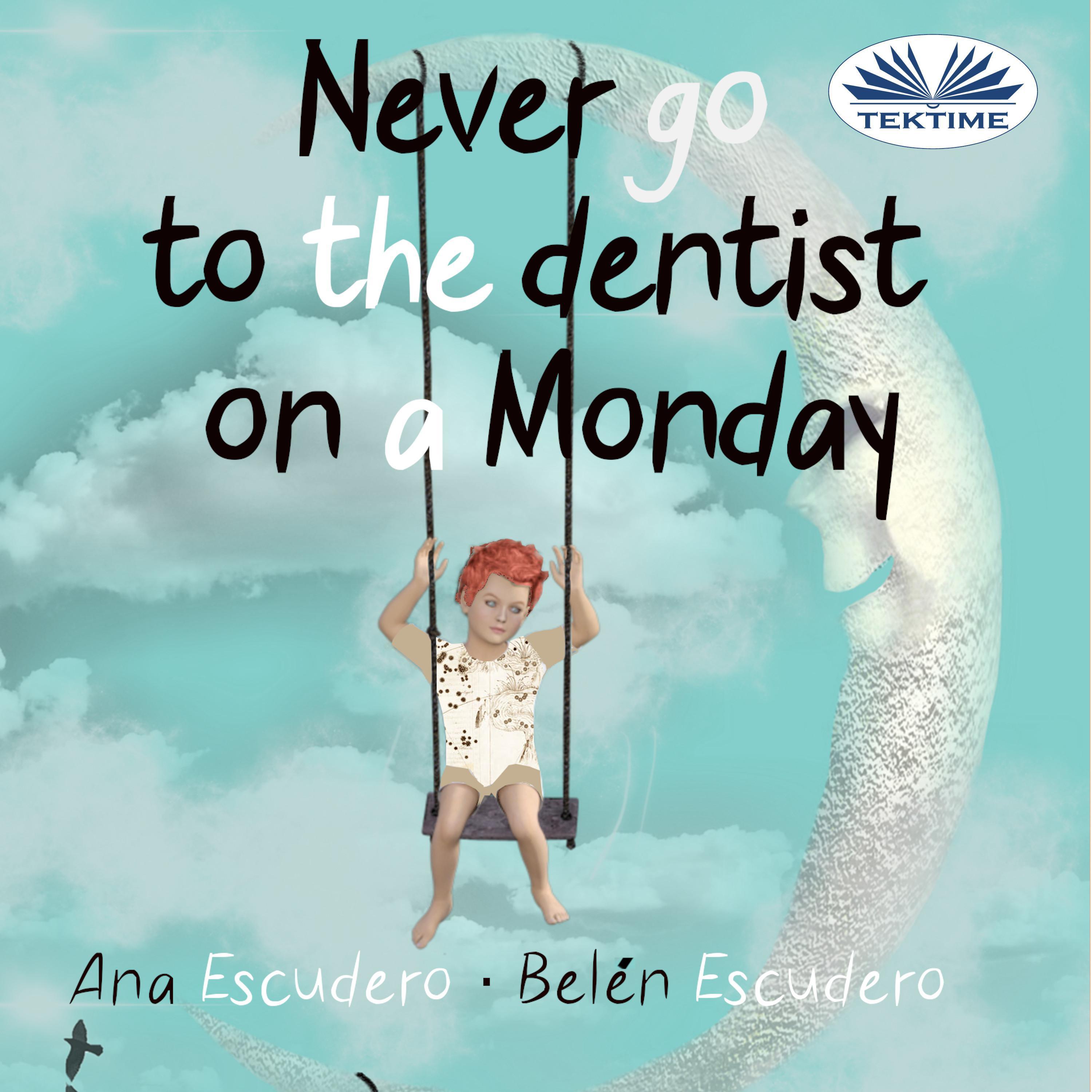 Never Go To The Dentist on a Monday
