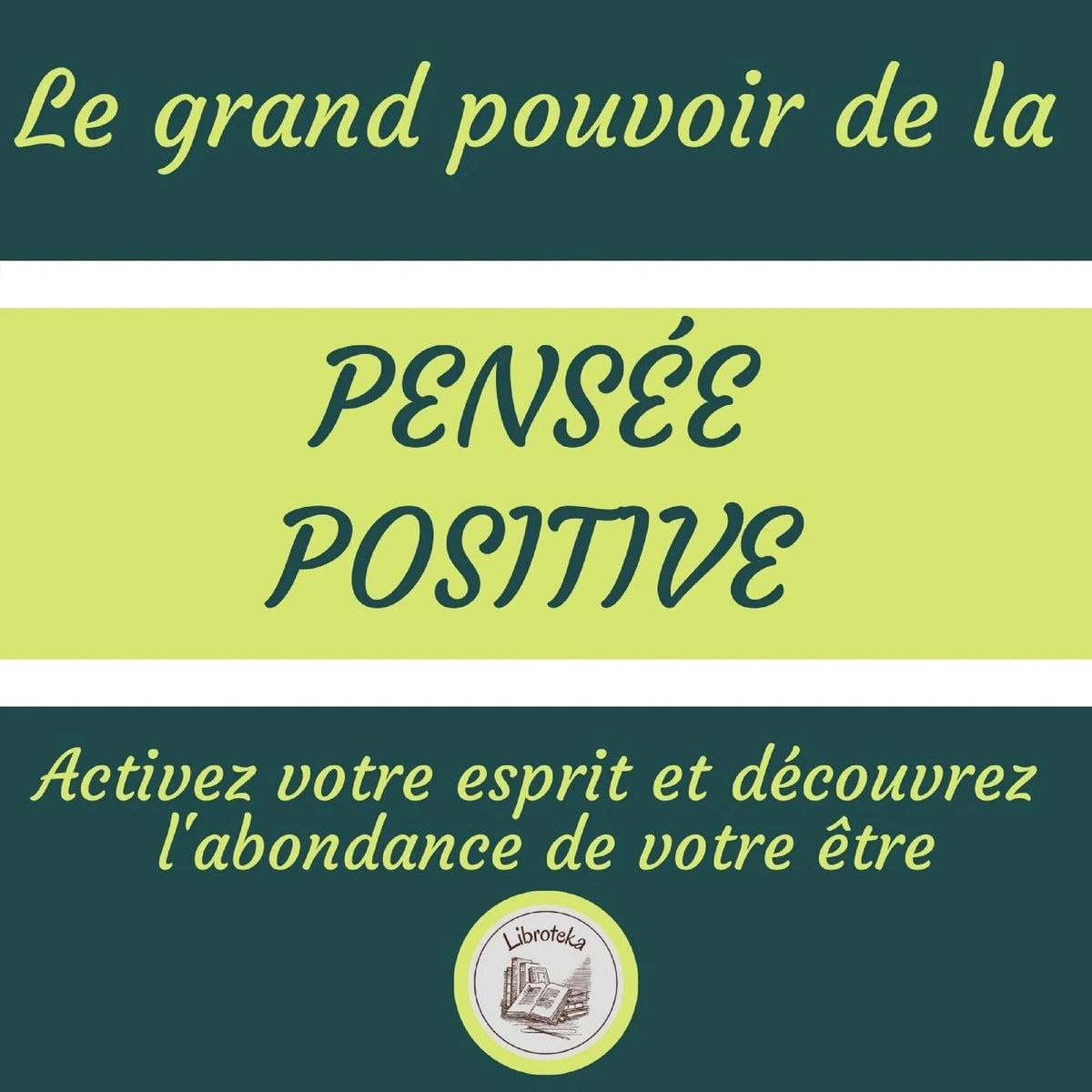 Le Grand Pouvoir De La Pensée Positive