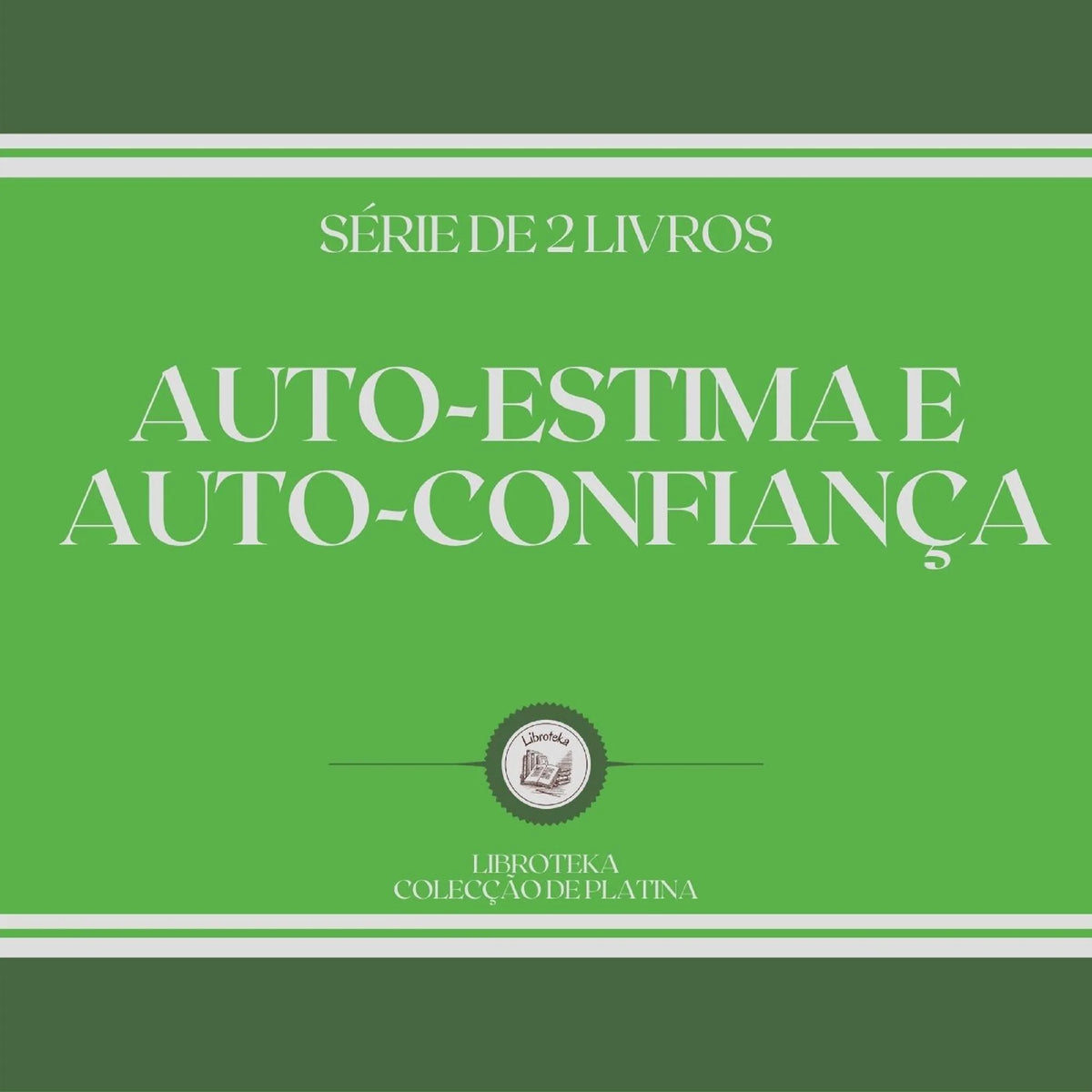 AUTO-ESTIMA E AUTO-CONFIANÇA (SÉRIE DE 2 LIVROS)