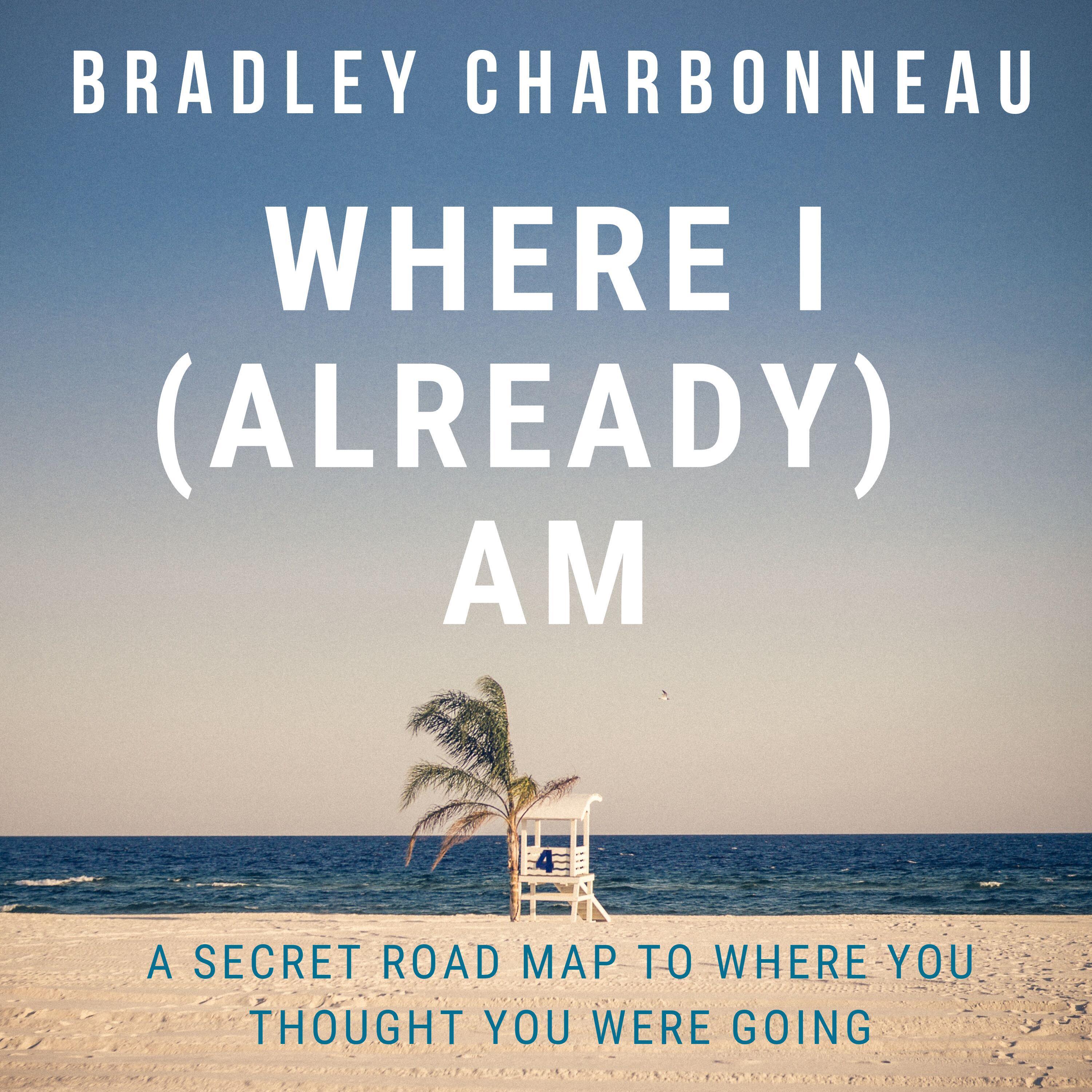 Where I (Already) Am