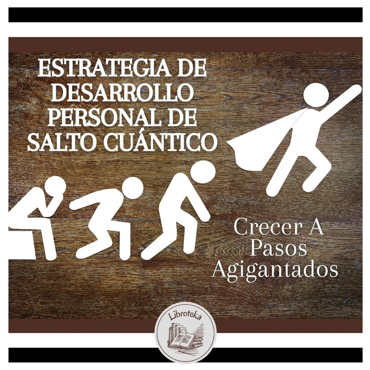 Estrategia De Desarrollo Personal De Salto Cuántico: Crecer A Pasos Agigantados
