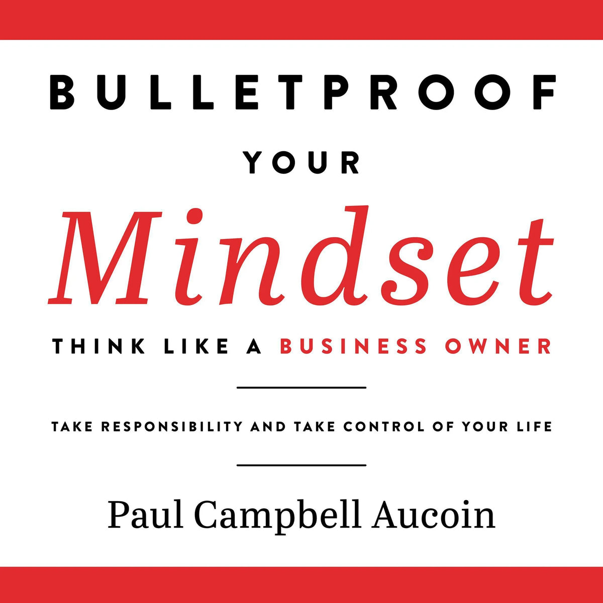 Bulletproof Your Mindset.