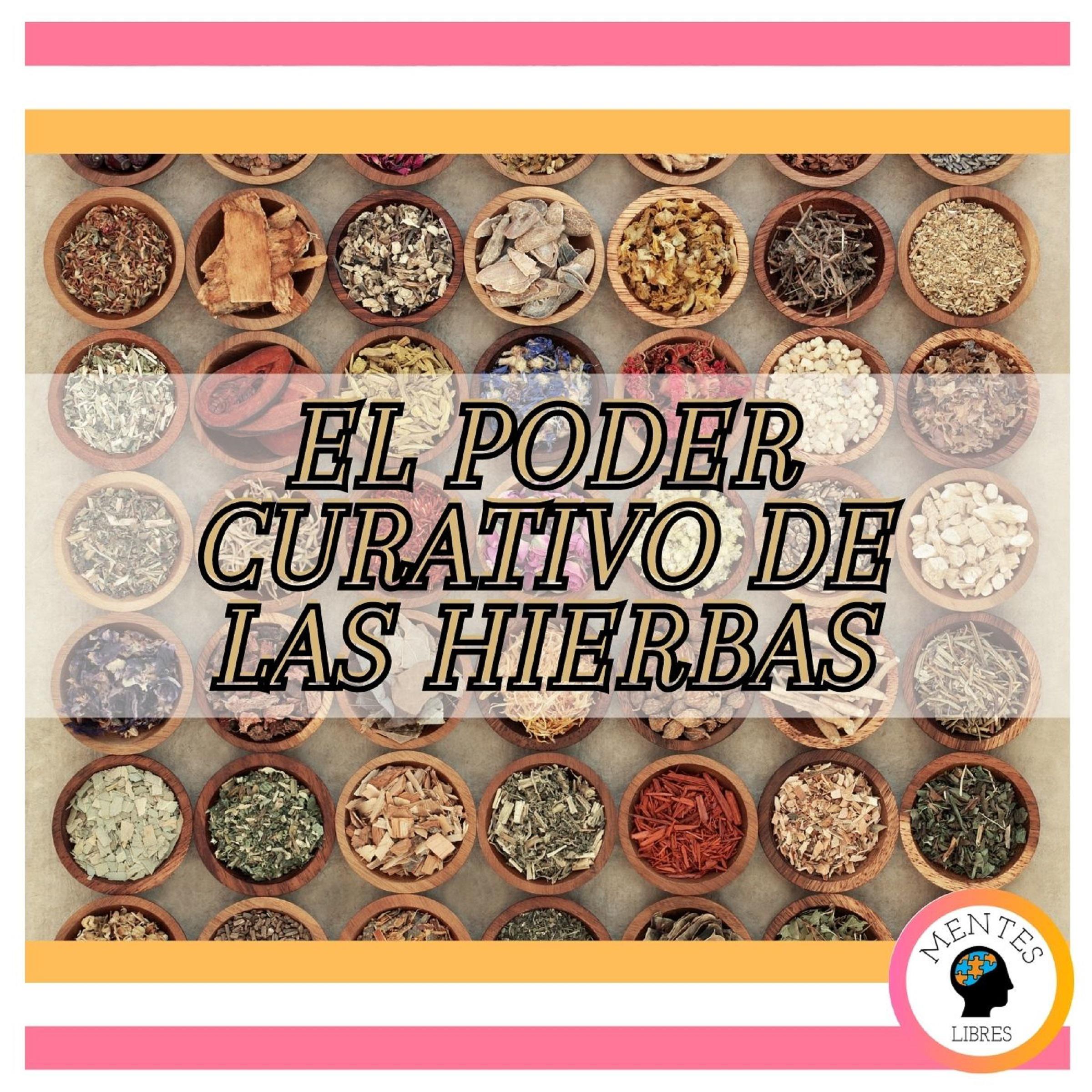 El Poder Curativo De Las Hierbas