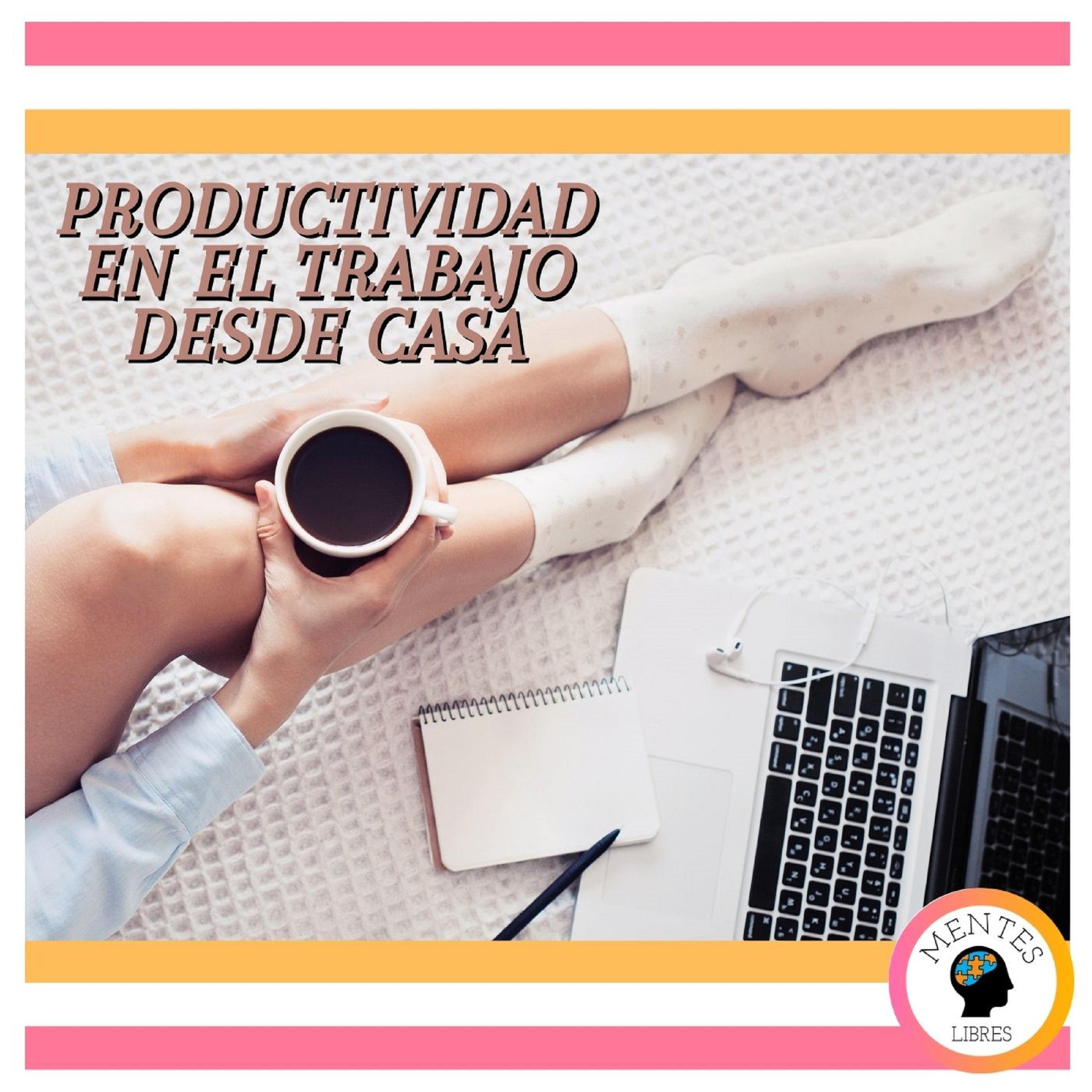 Productividad En El Trabajo Desde Casa