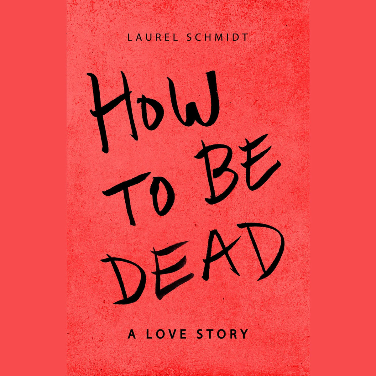 How to Be Dead---A Love Story