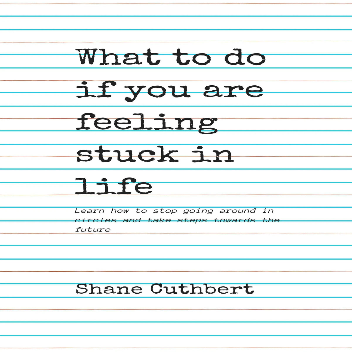 WHAT TO DO IF YOU ARE FEELING STUCK IN LIFE