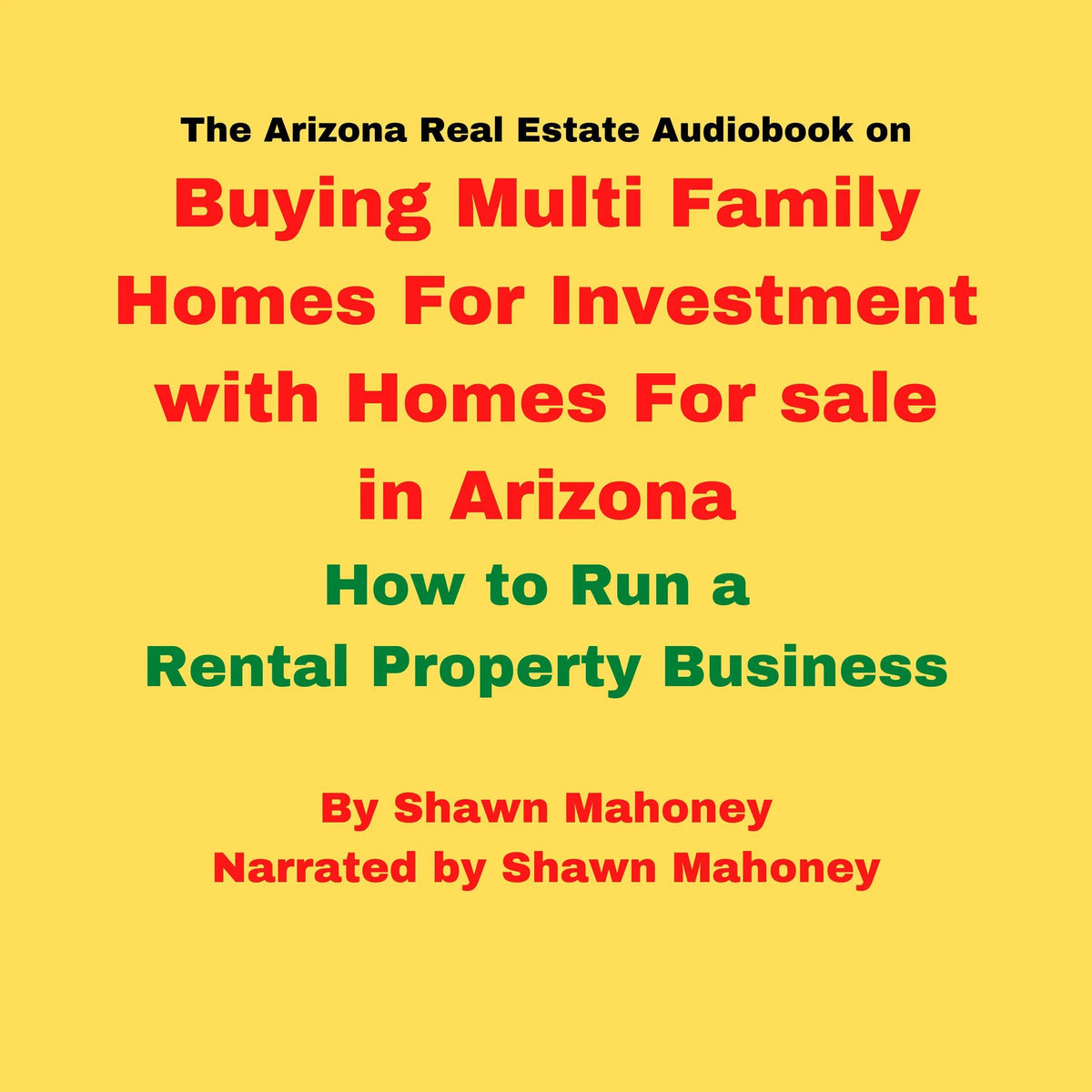 The Arizona Real Estate Audiobook on Buying Multi Family Homes For Investment with Homes For sale in Arizona