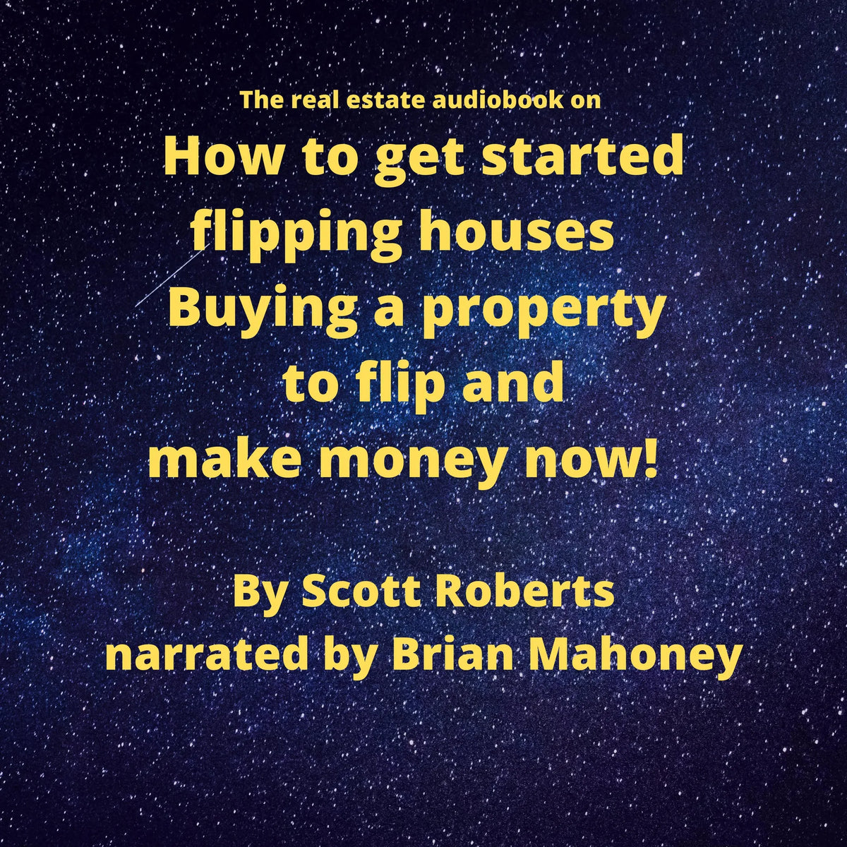 The real estate audiobook on How to get started flipping houses