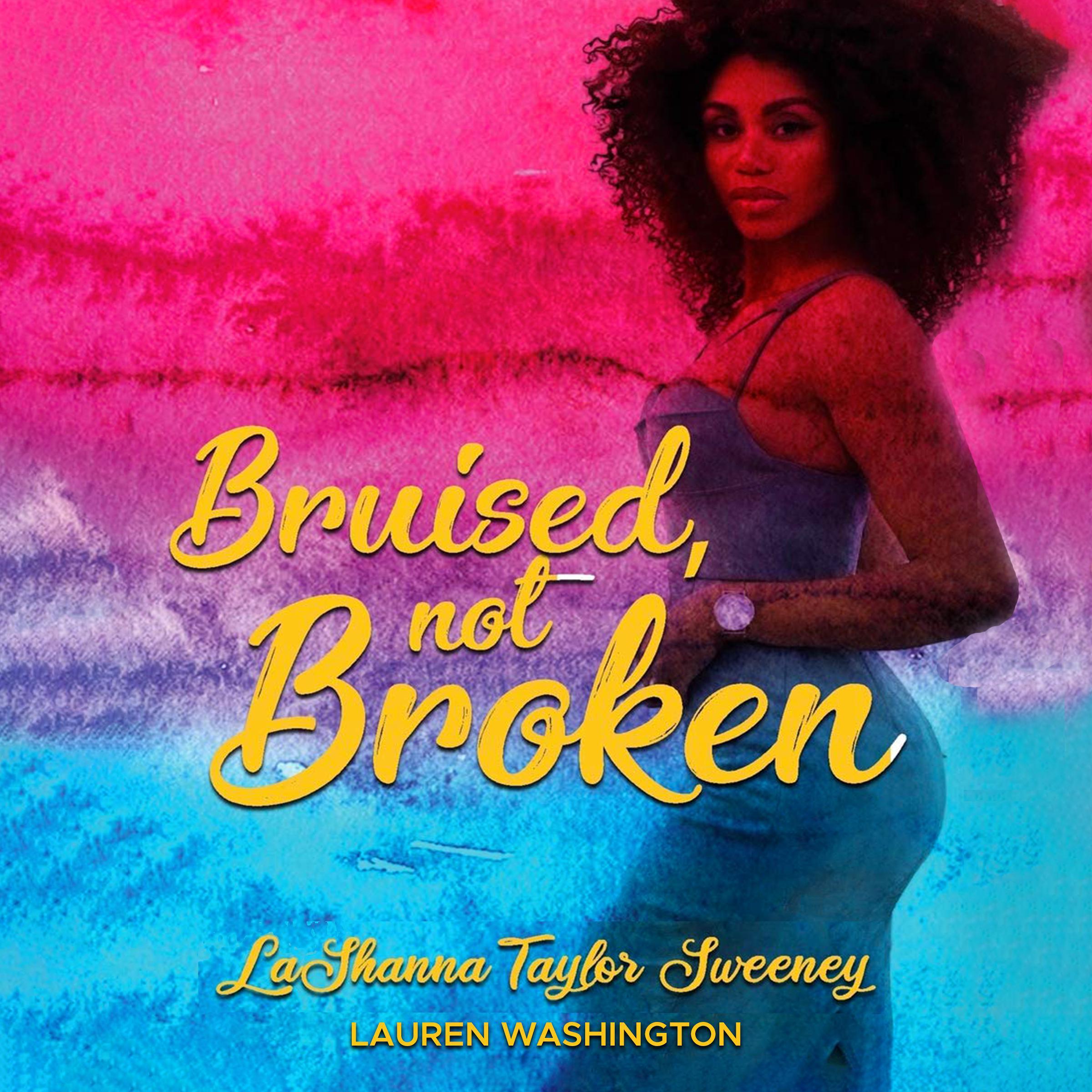 Bruised, Not Broken