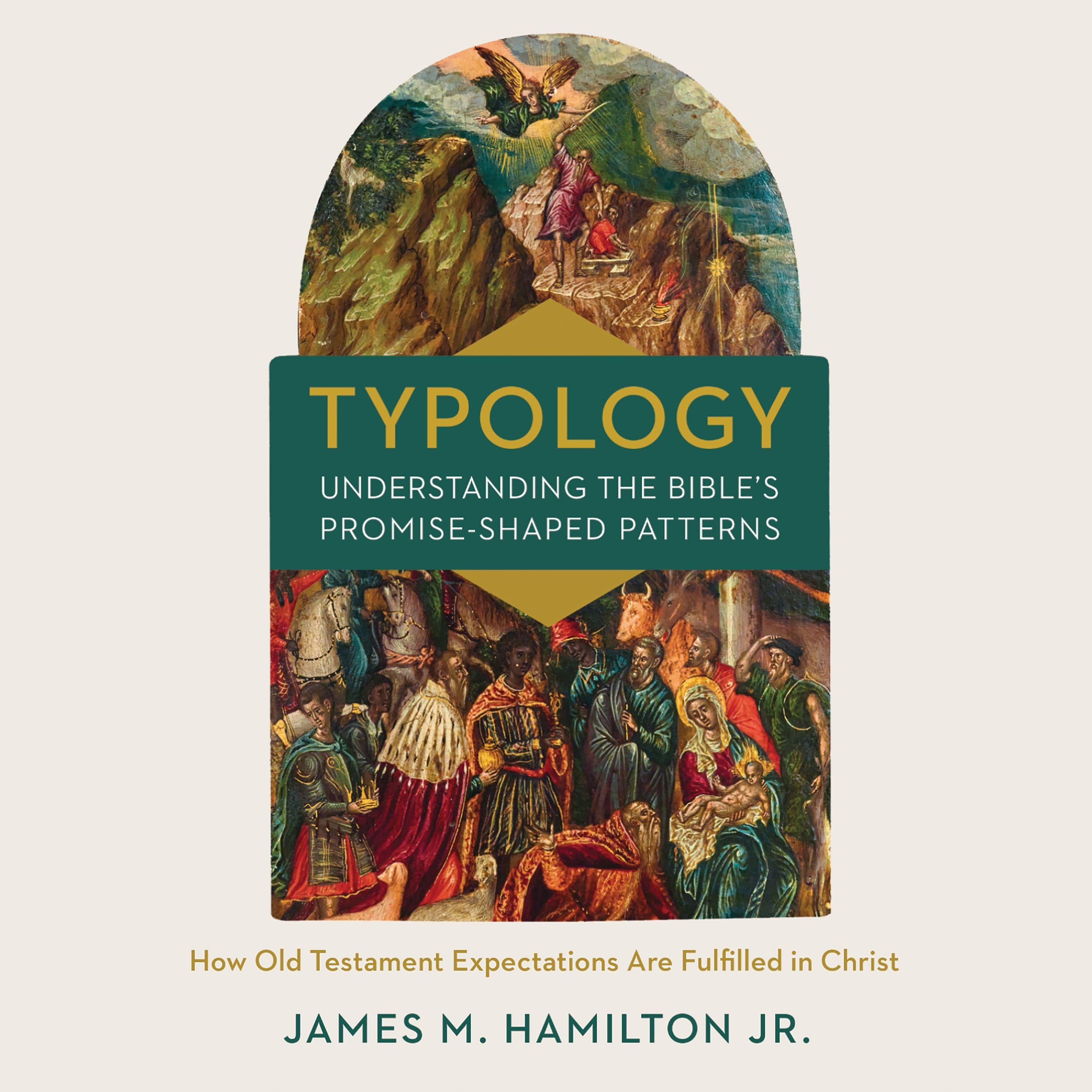 Typology-Understanding the Bible's Promise-Shaped Patterns