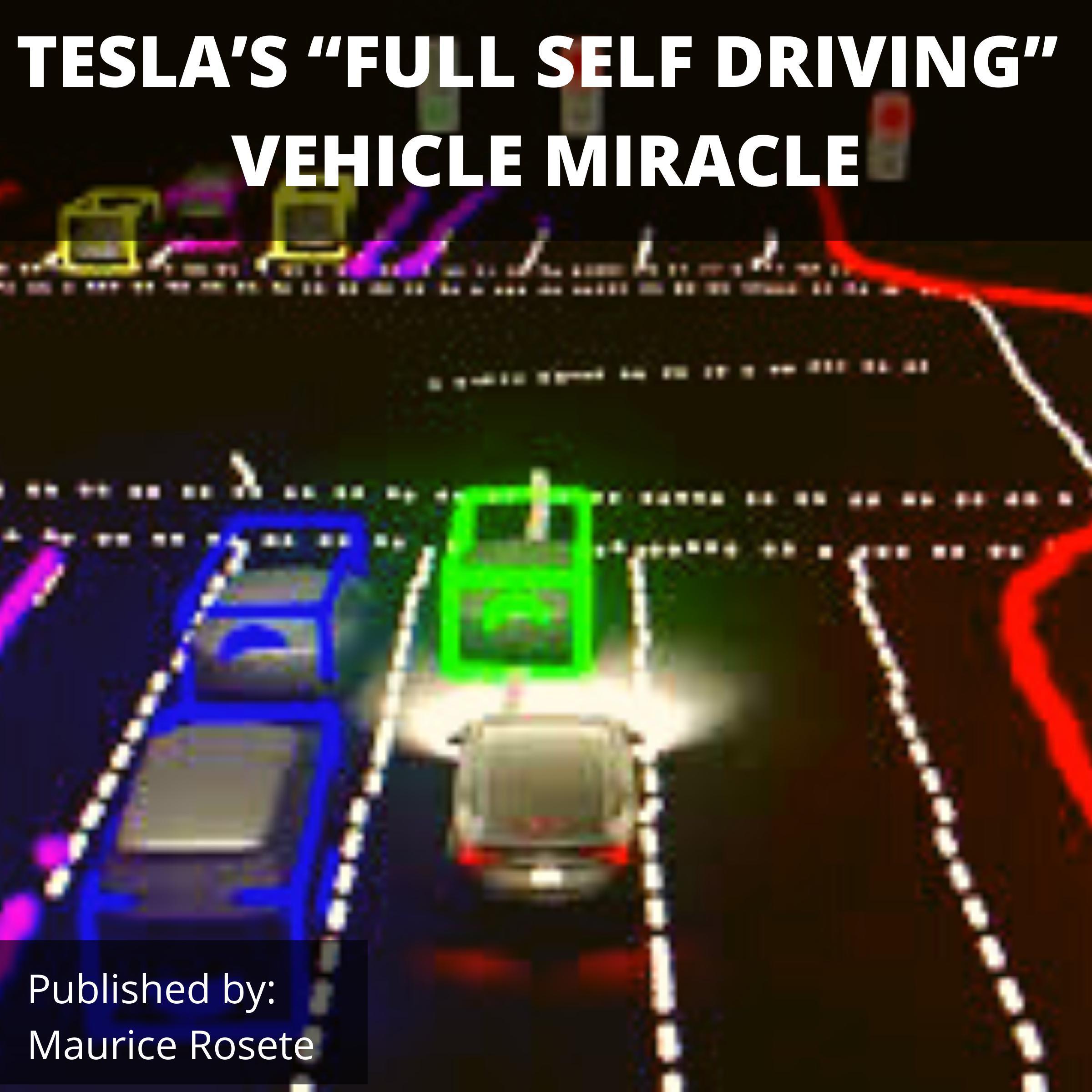 TESLA'S "FULL SELF DRIVING" VEHICLE MIRACLE