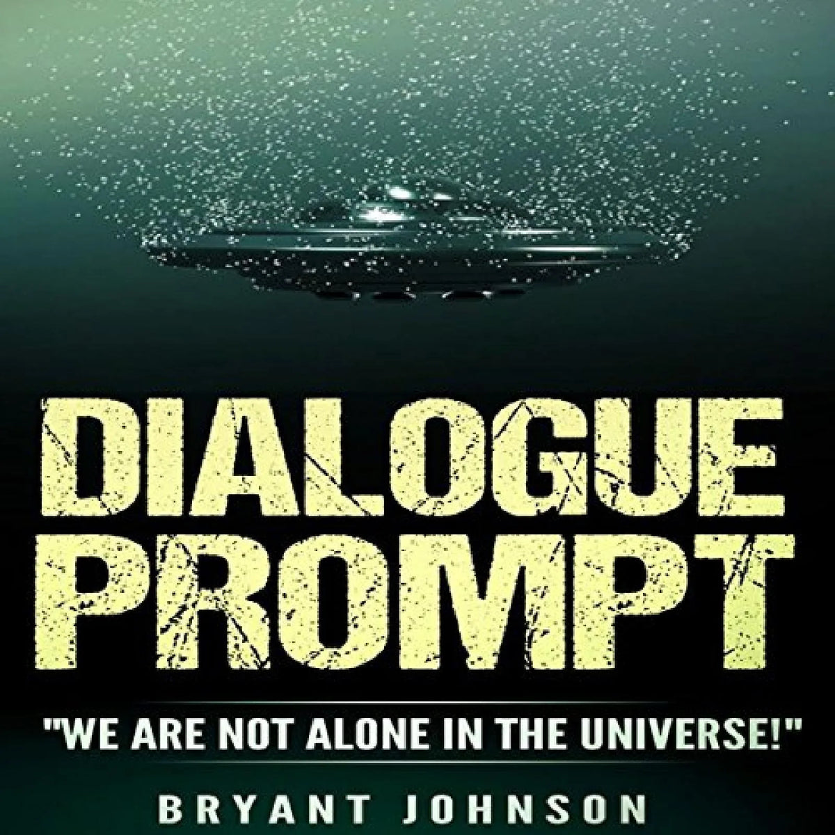 Dialogue Prompt "We Are Not Alone in The Universe"