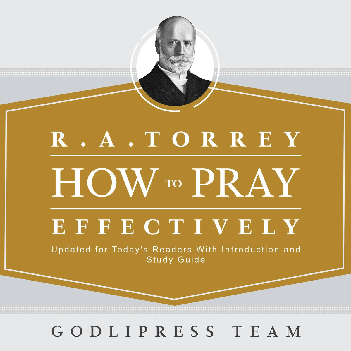 R. A. Torrey How to Pray Effectively