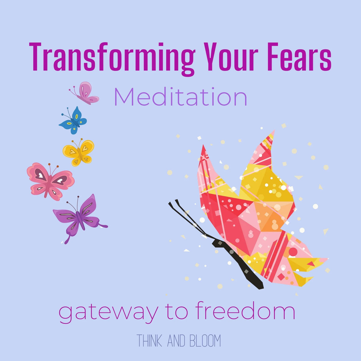 Transforming Your Fears Meditation - gateway to freedom