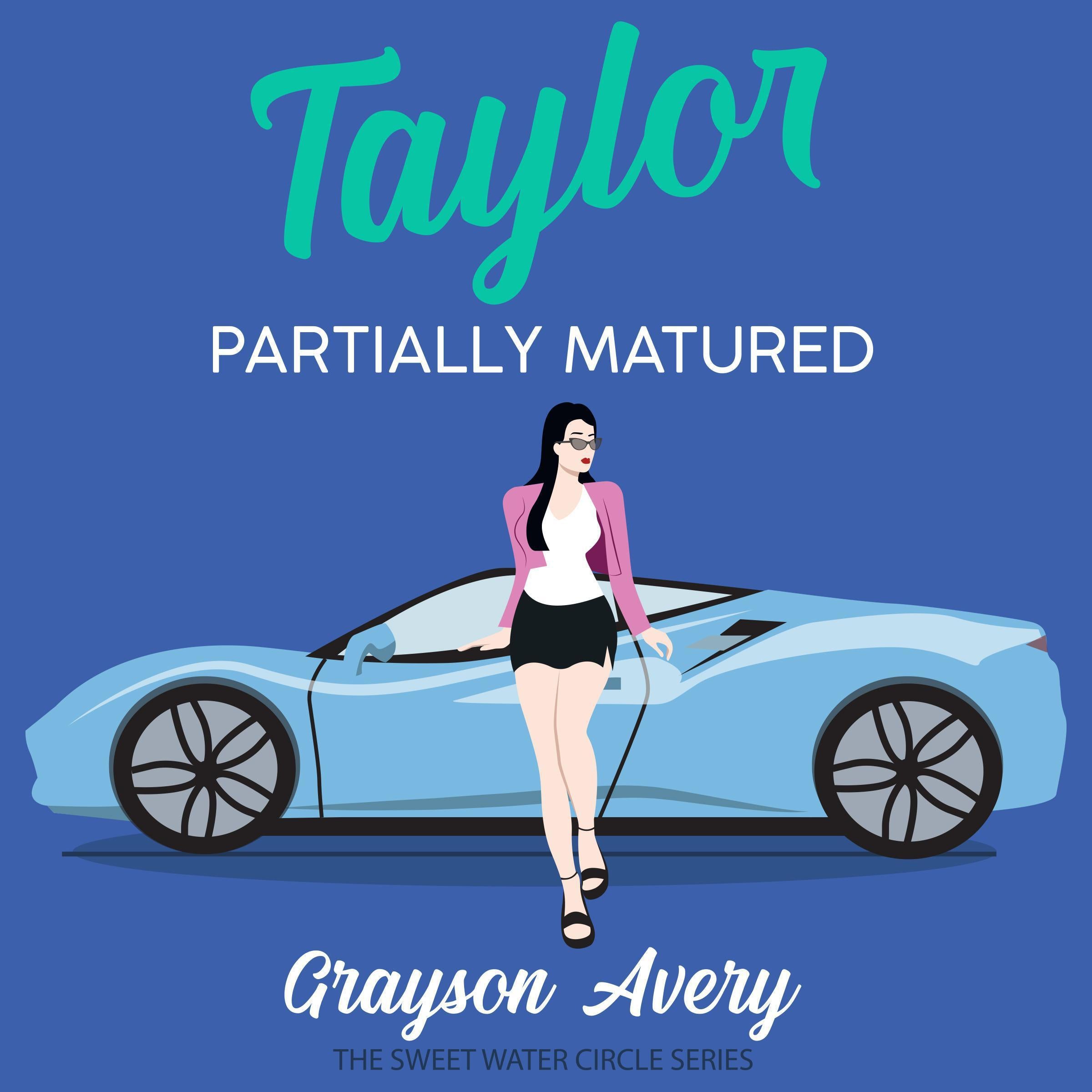 Taylor Partially Matured