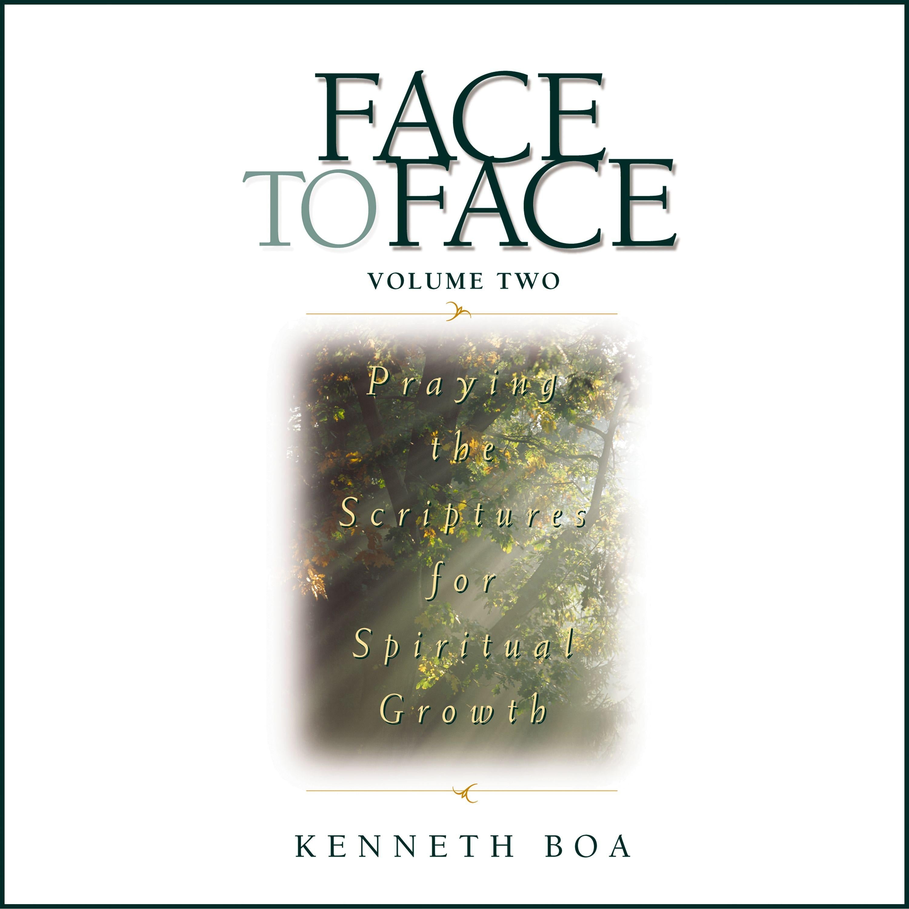 Face to Face: Praying the Scriptures for Spiritual Growth
